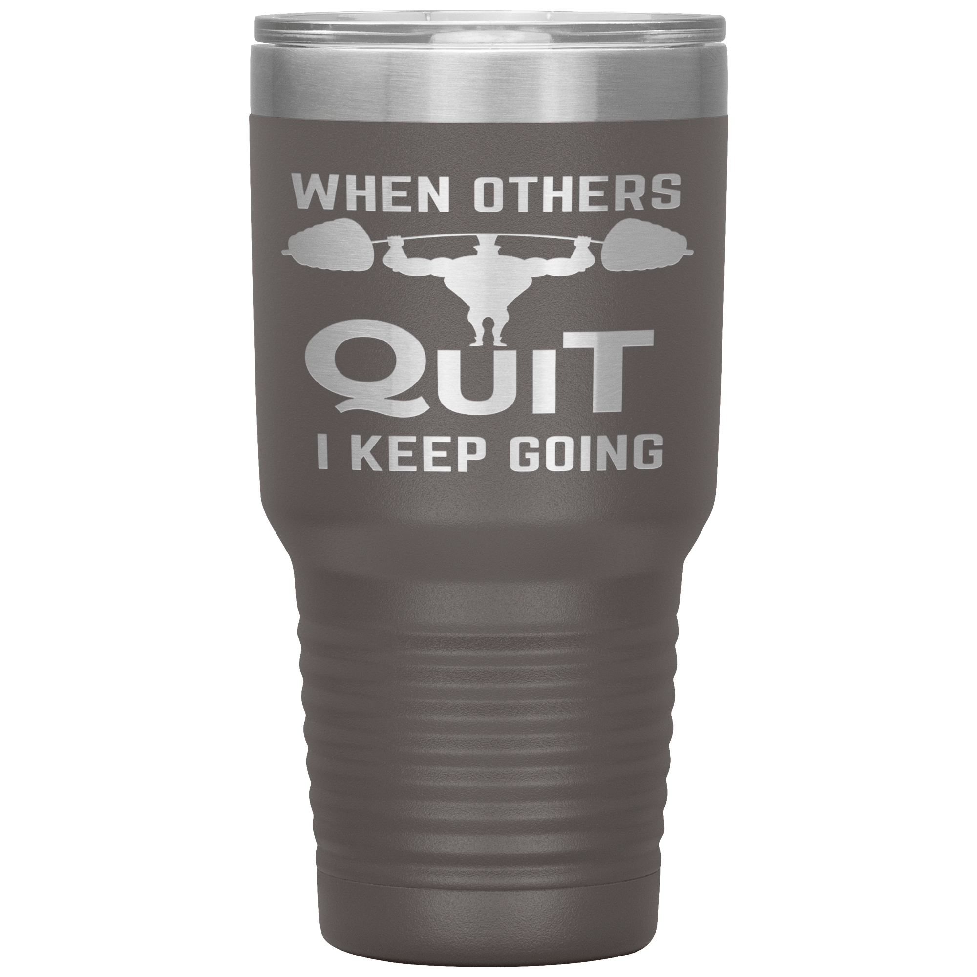 "WHEN OTHERS QUIT I KEEP GOING"TUMBLER