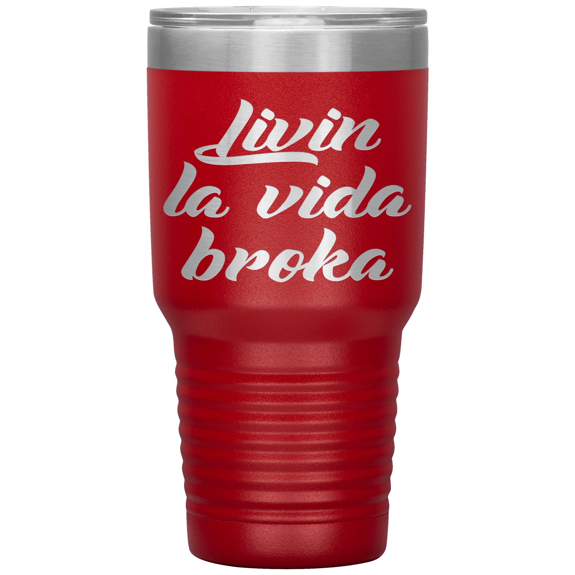 " LIVIN LA VIDA BROKA " TUMBLER