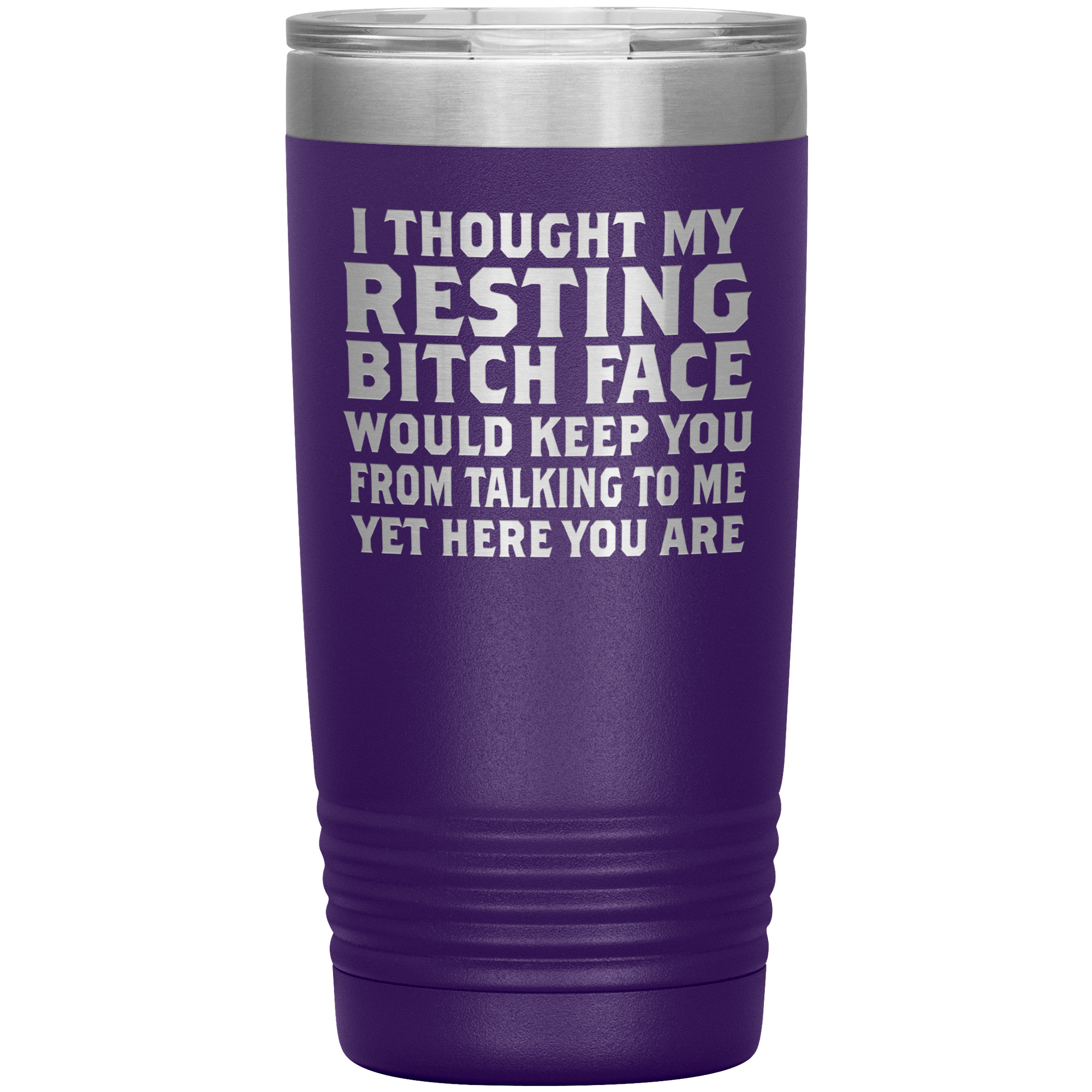 "I THOUGHT MY RESTING BITCH FACE"TUMBLER