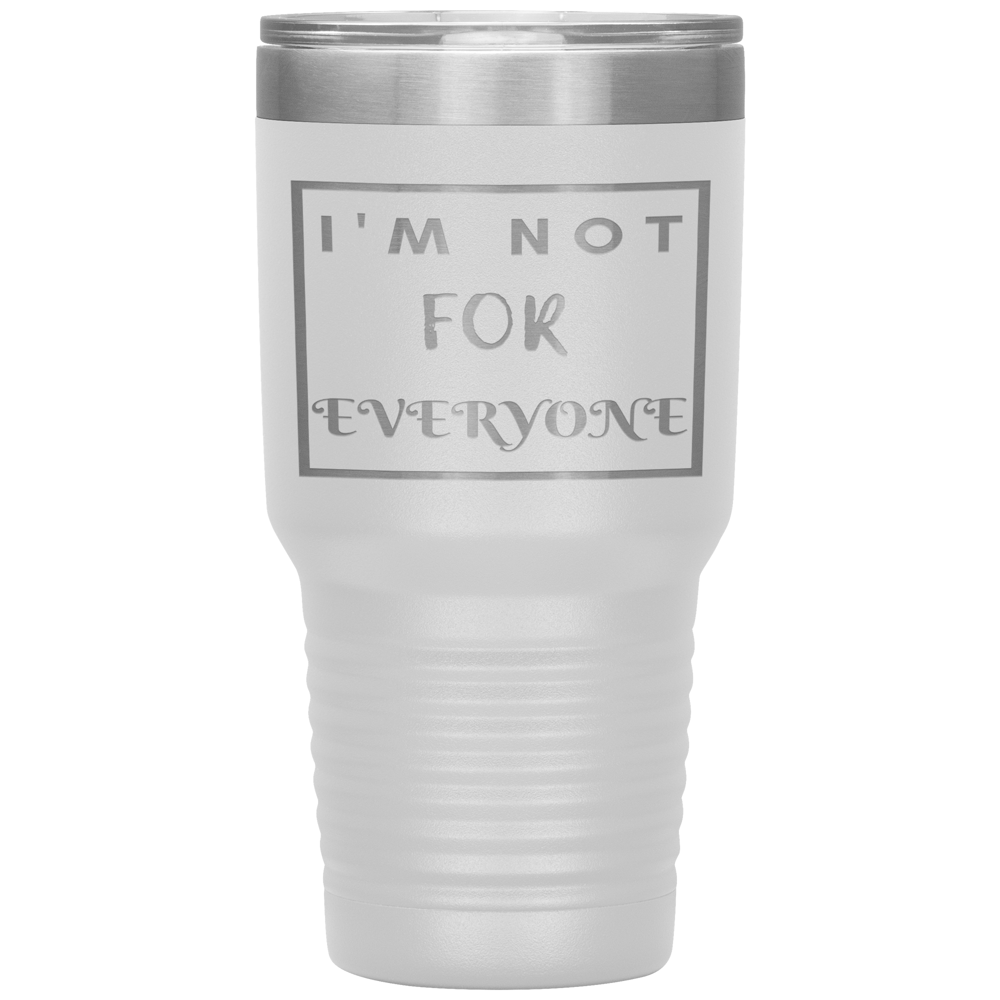 "I'M NOT FOR EVERYONE"TUMBLER