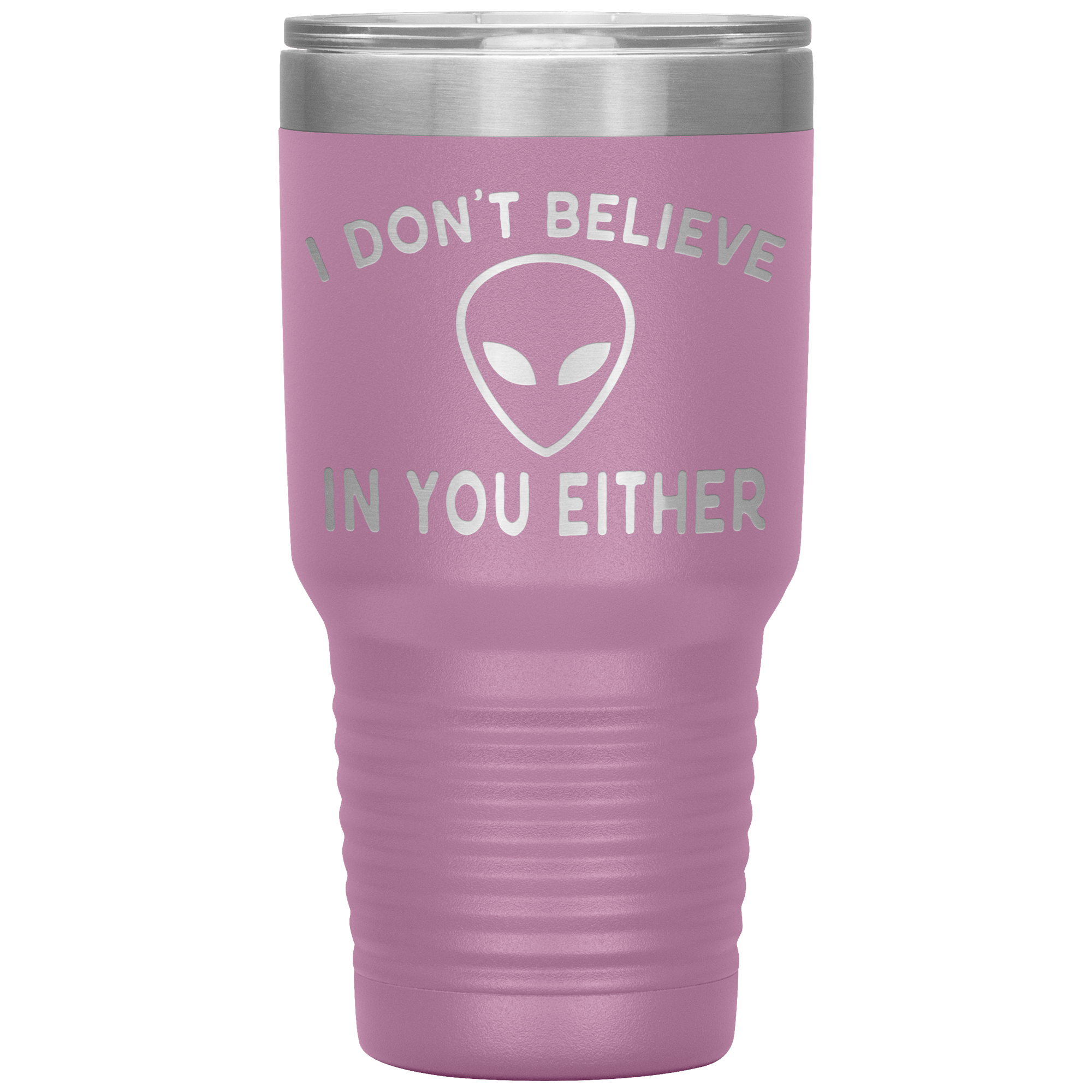 I DON'T BELIEVE IN YOU EITHER - TUMBLER