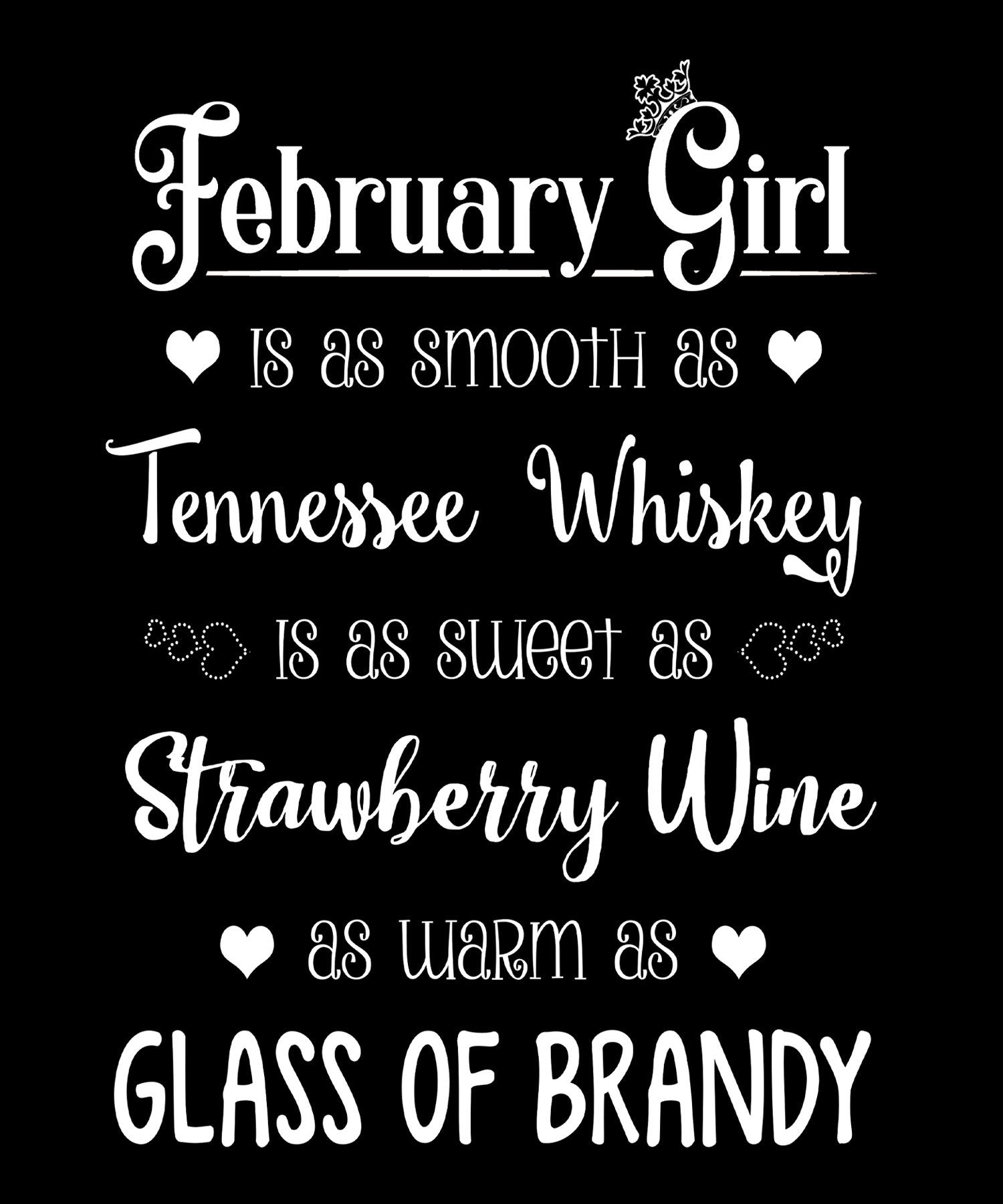 "February Girl Is As Smooth As Whiskey.........As Warm As Brandy"