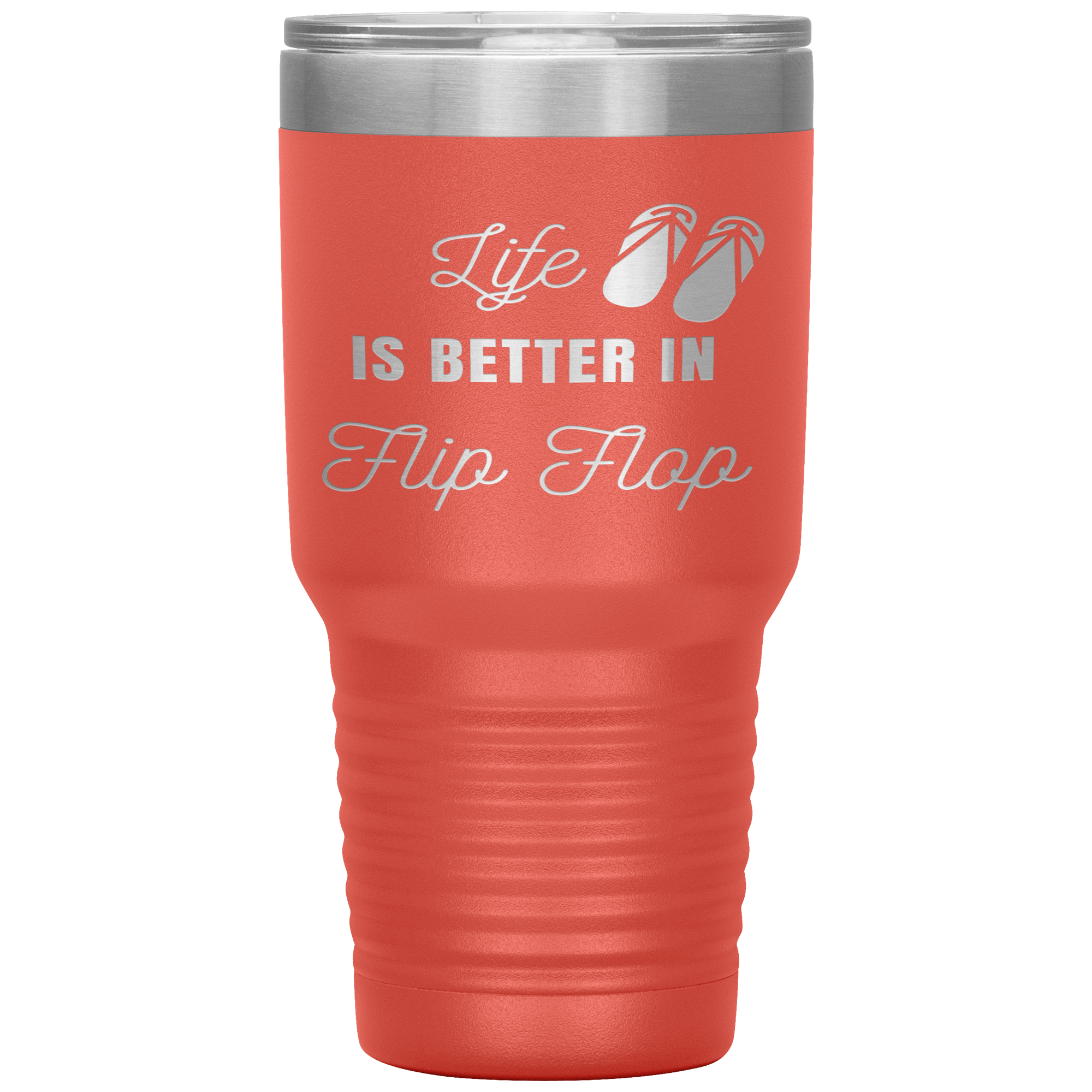 "LIFE IS BETTER IN FLIP FLOP"Tumbler