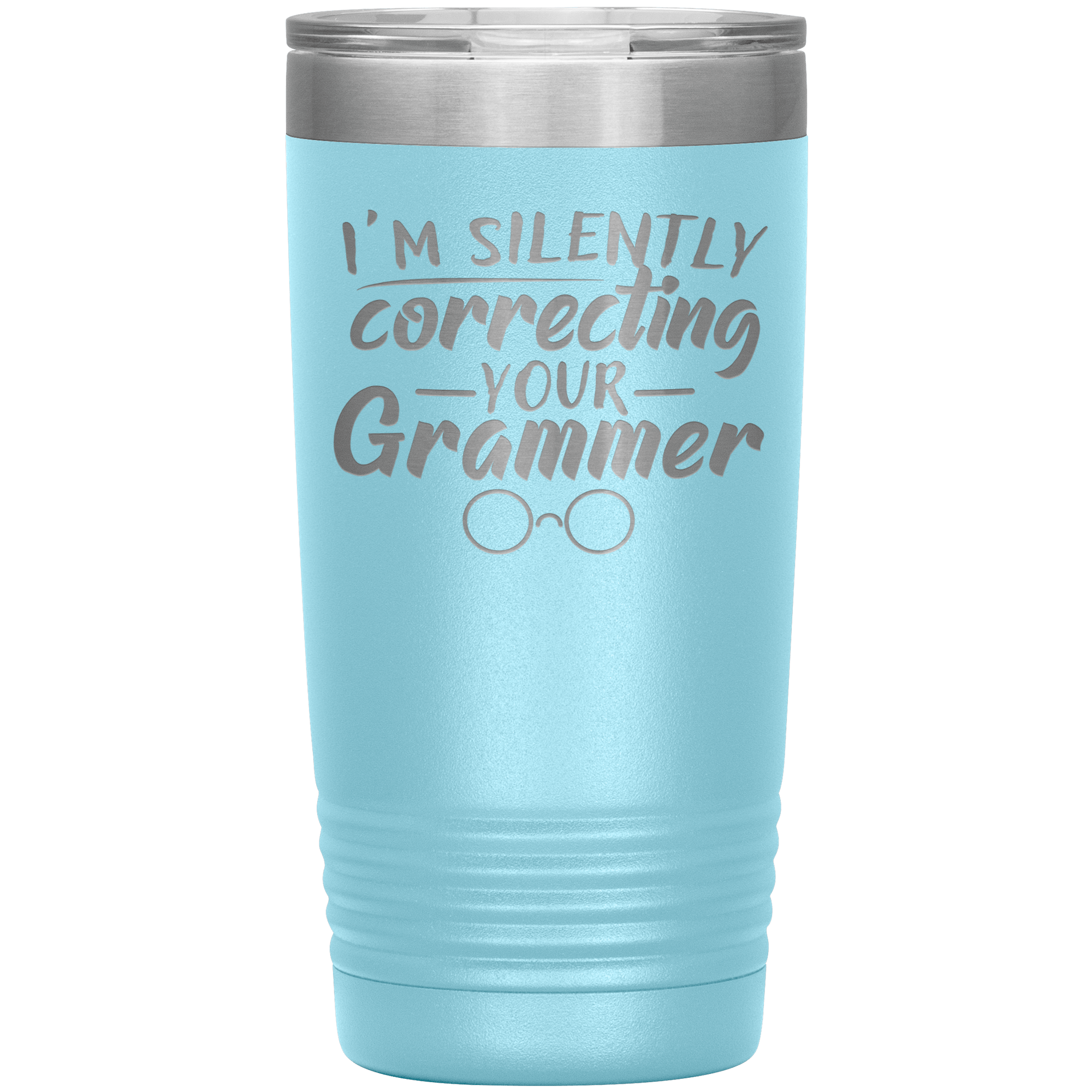 "I'M SILENTLY CORRECTING YOUR GRAMMER"TUMBLER