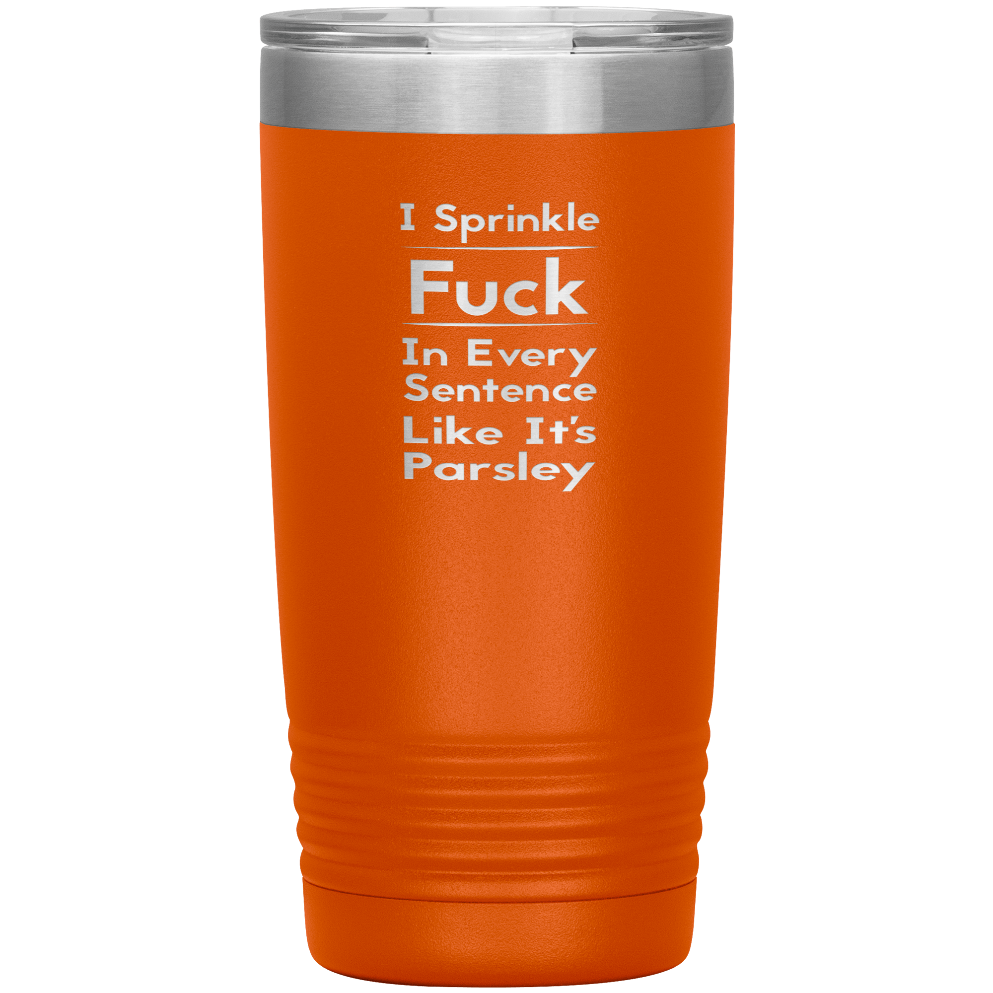 " SPRINKLE FUCK IN EVERY SENTENCE " TUMBLER