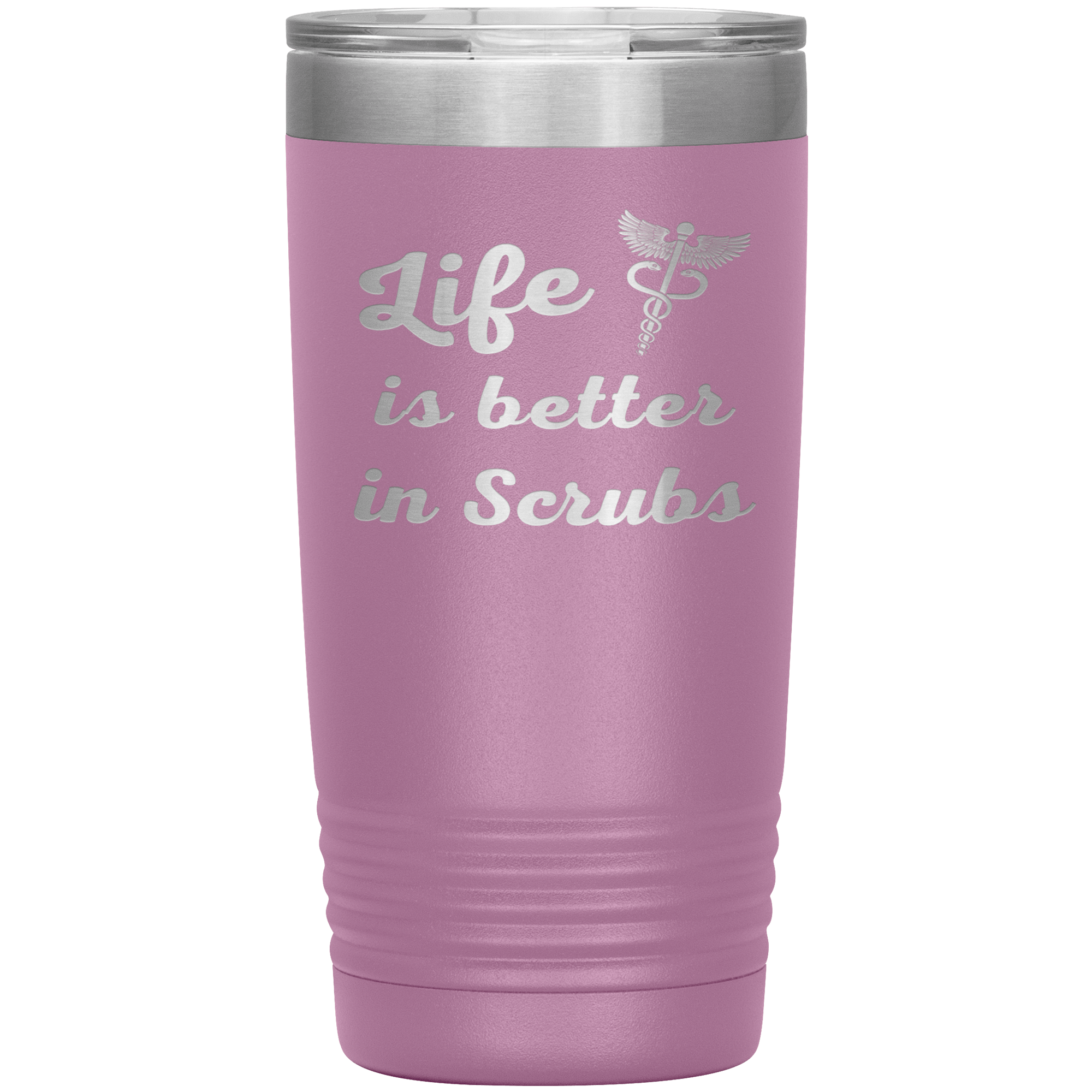 "Life is better in scrubs" Tumbler