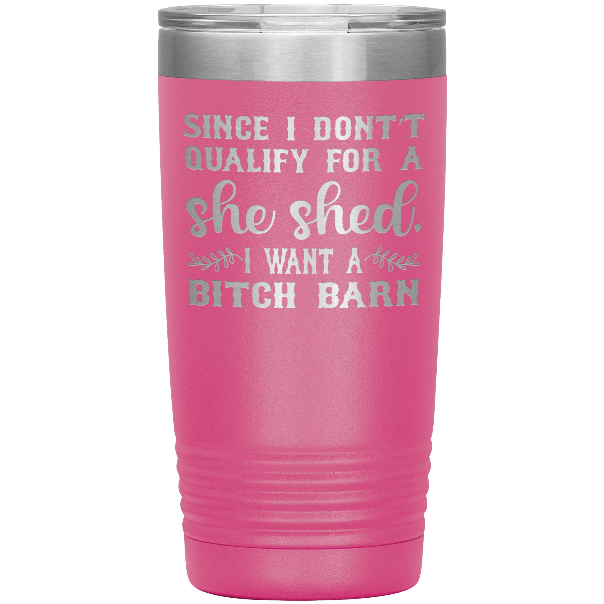 "SINCE I DON'T QUALIFY FOE A SHE SHED"TUMBLER