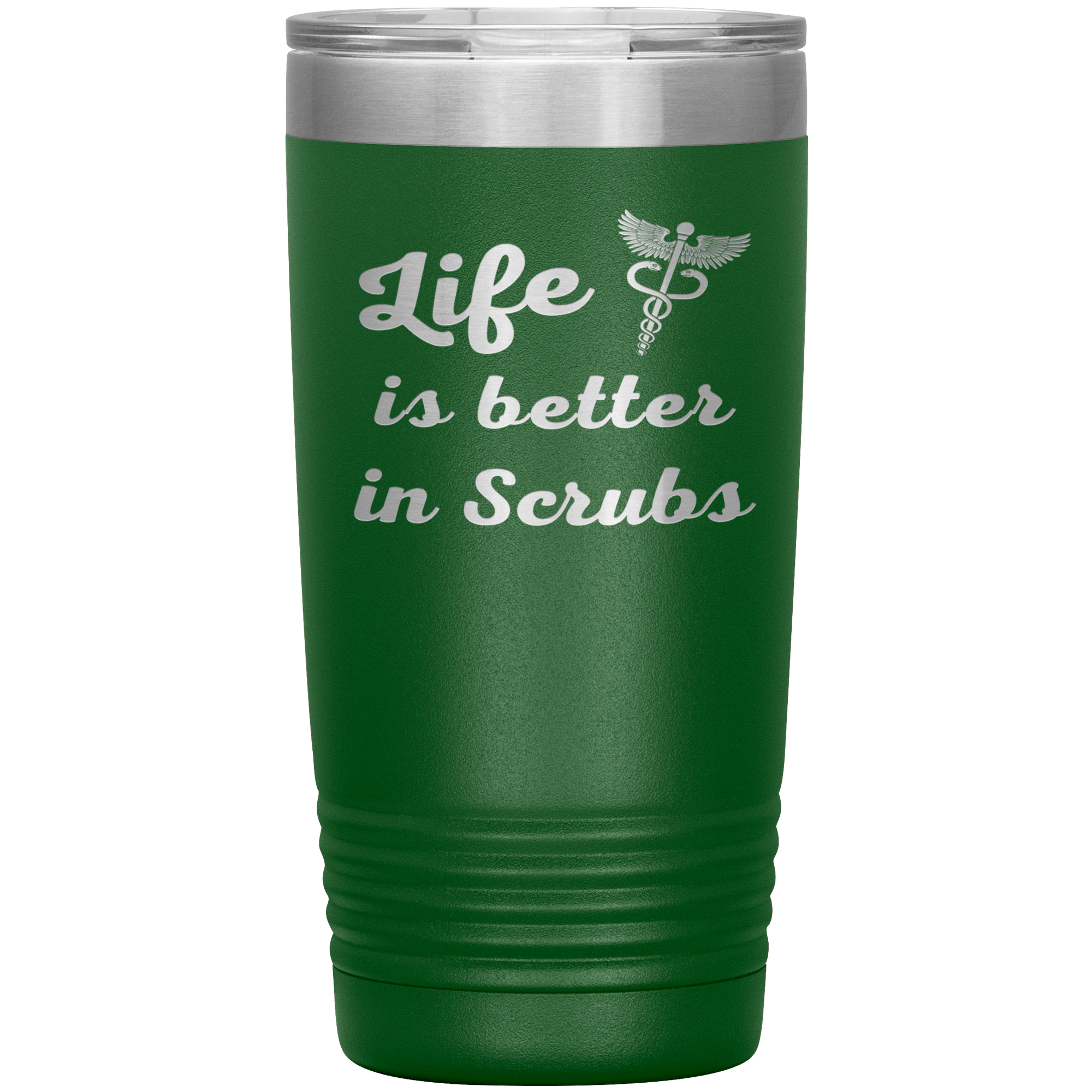 "Life is better in scrubs" Tumbler