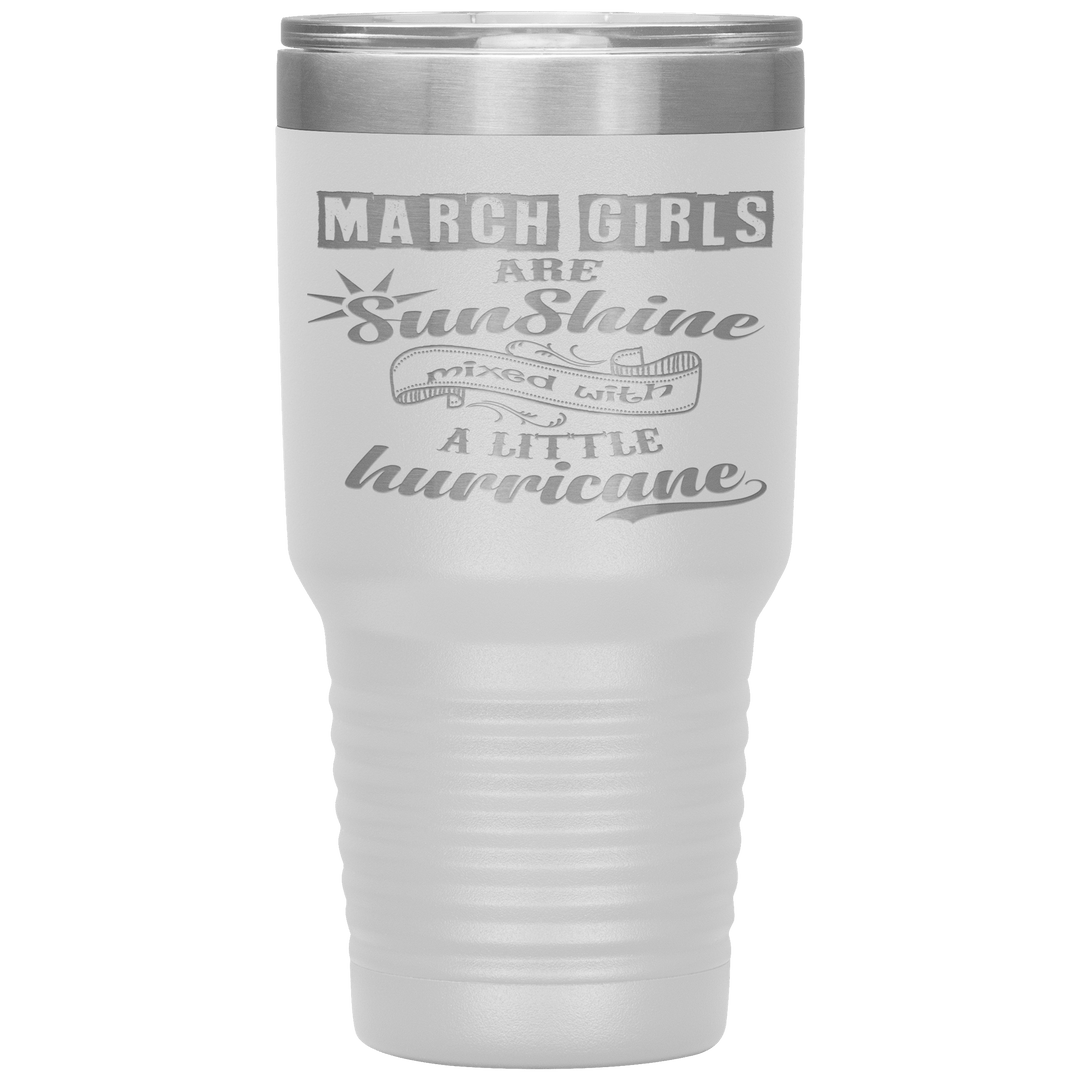 "March Girls are Sunshine Mixed With Little Hurricane" Tumbler