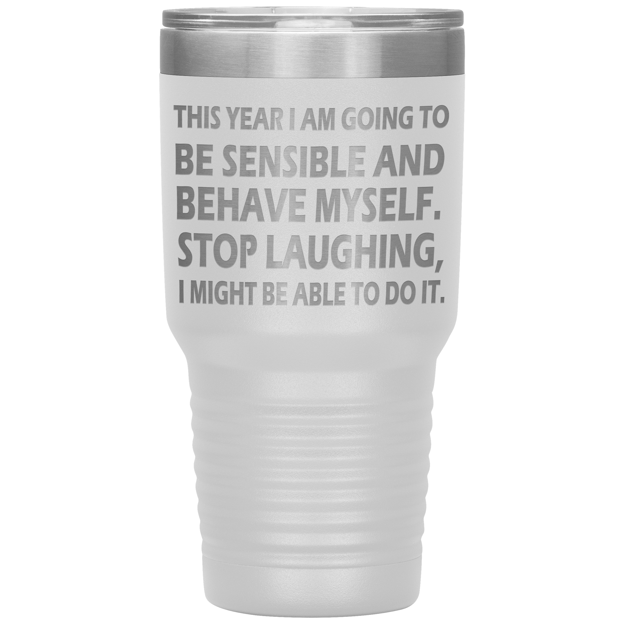 " THIS YEAR I AM GOING TO BE SENSIBLE" TUMBLER