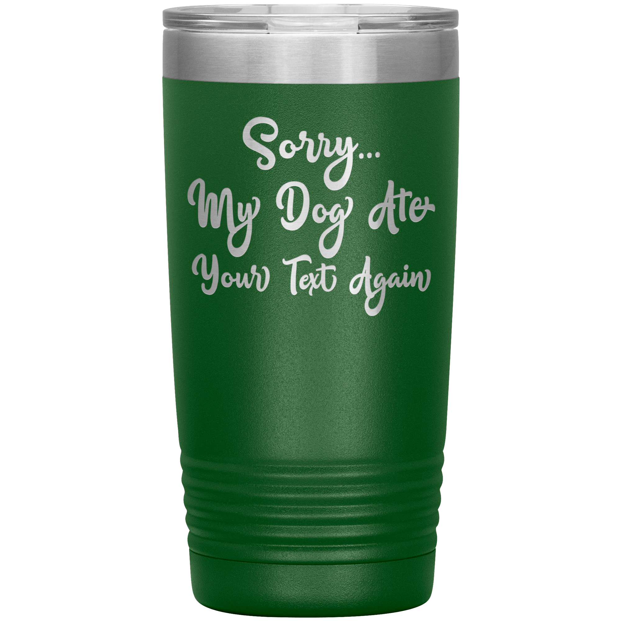 "SORRY MY DOG ATE YOUR TEXT AGAIN"TUMBLER