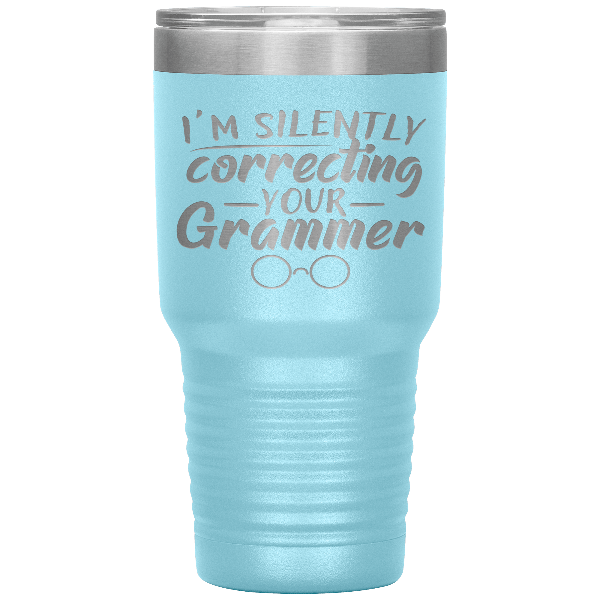 "I'M SILENTLY CORRECTING YOUR GRAMMER"TUMBLER