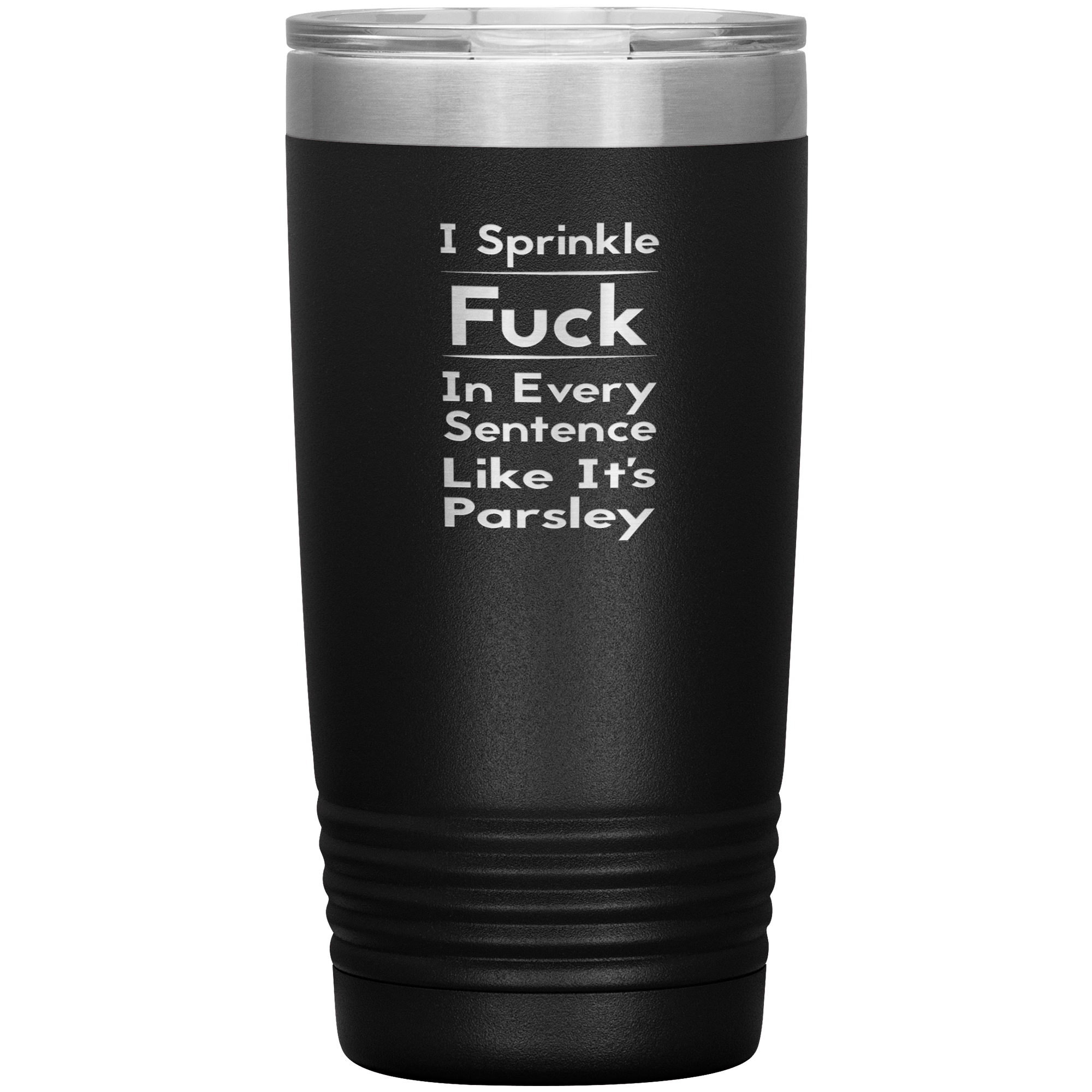 " SPRINKLE FUCK IN EVERY SENTENCE " TUMBLER