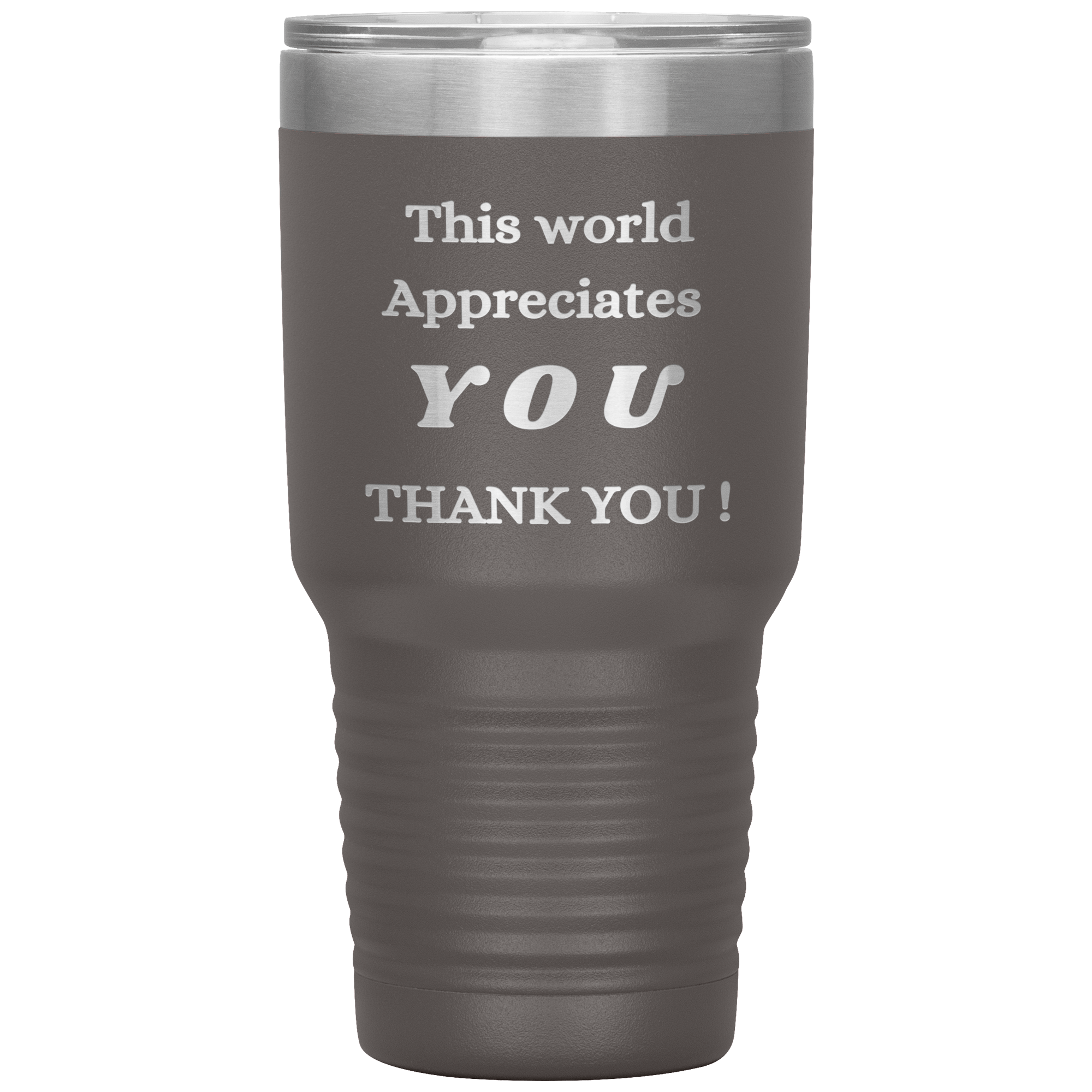 "This World Appreciates You" Tumbler