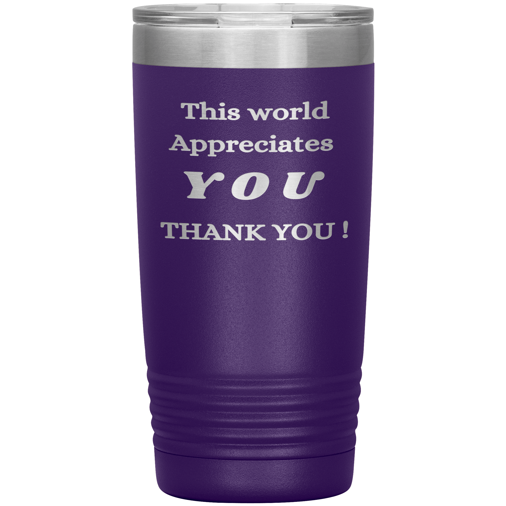 "This World Appreciates You" Tumbler