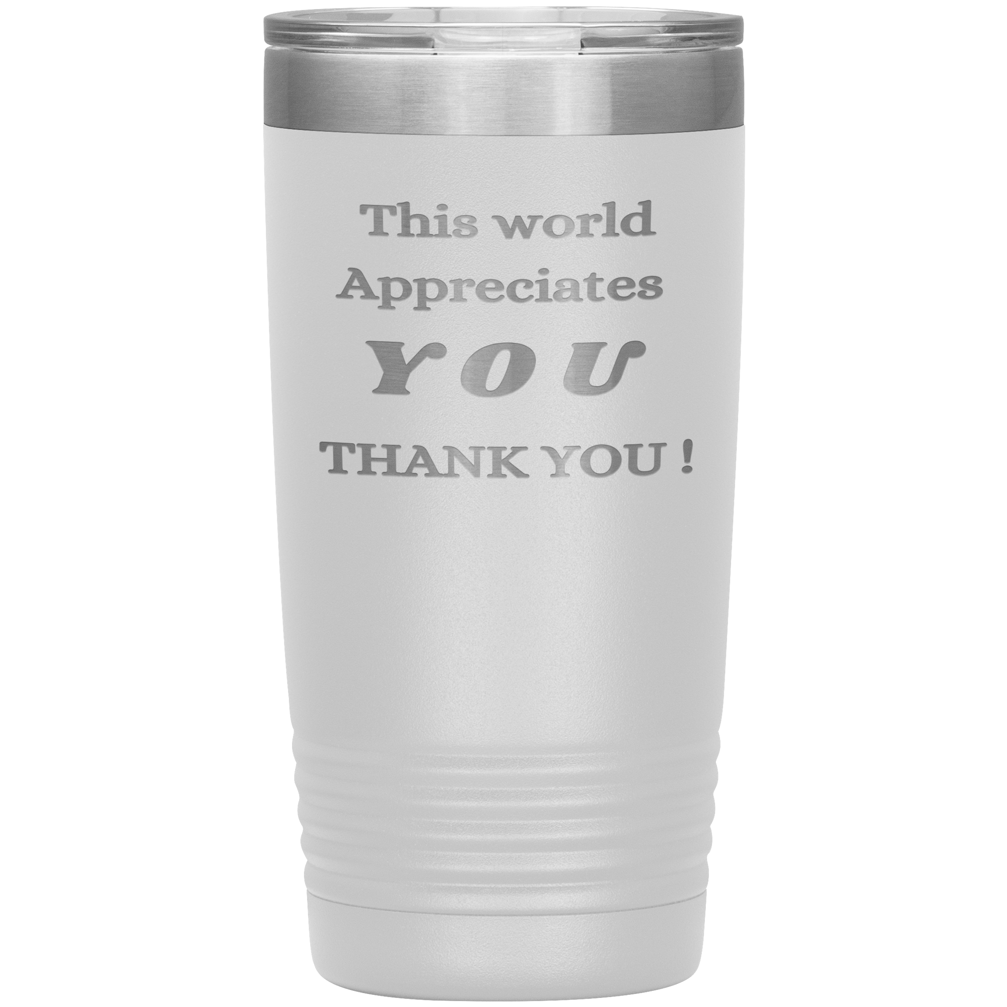 "This World Appreciates You" Tumbler