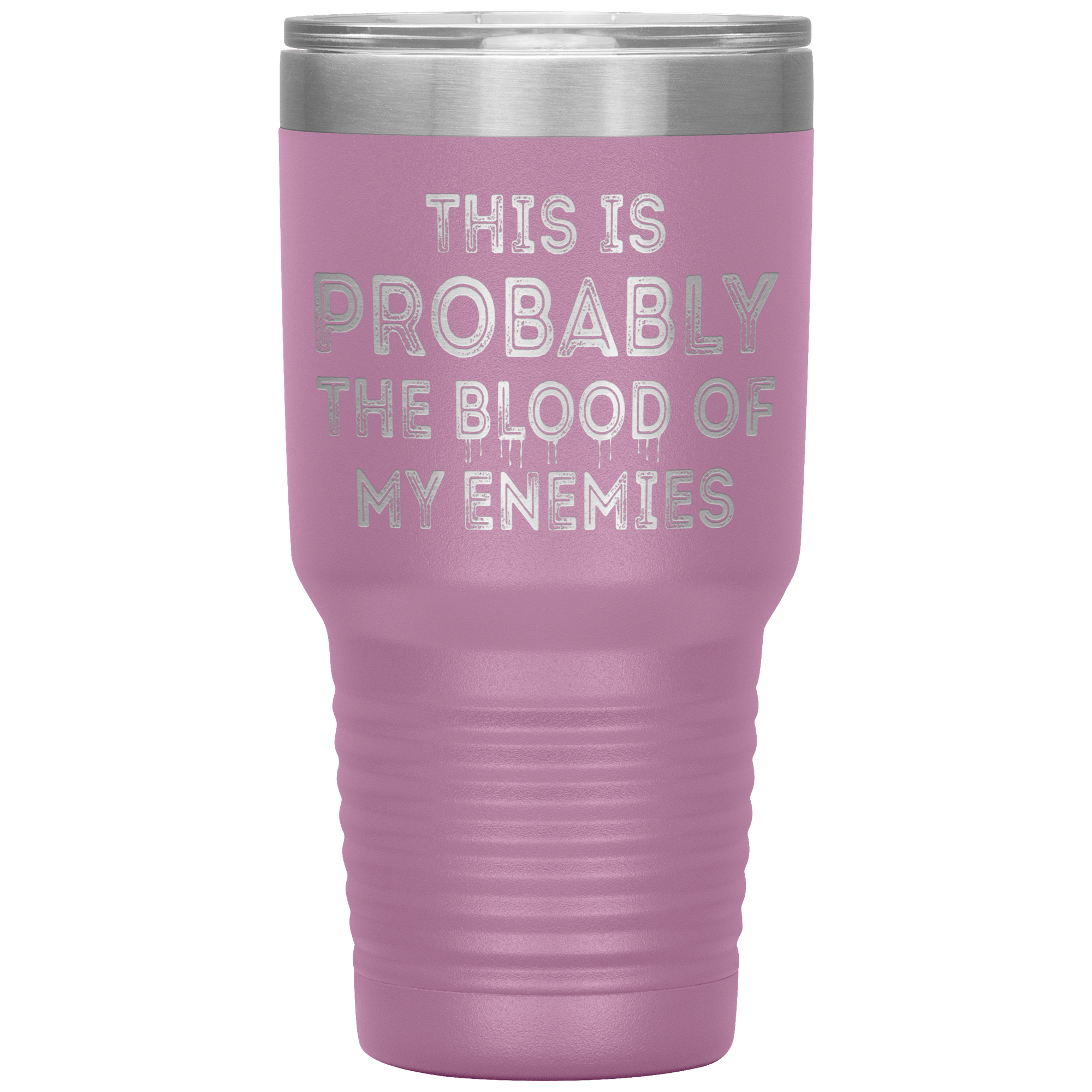 " THE BLOOD OF MY ENEMIES " TUMBLER