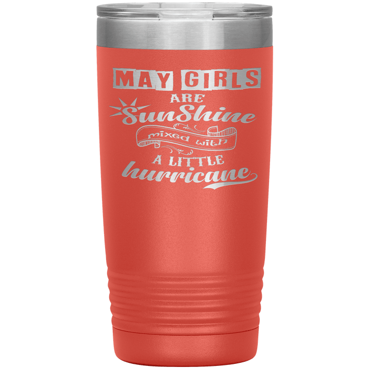 "May Girls are Sunshine Mixed With Little Hurricane" Tumbler