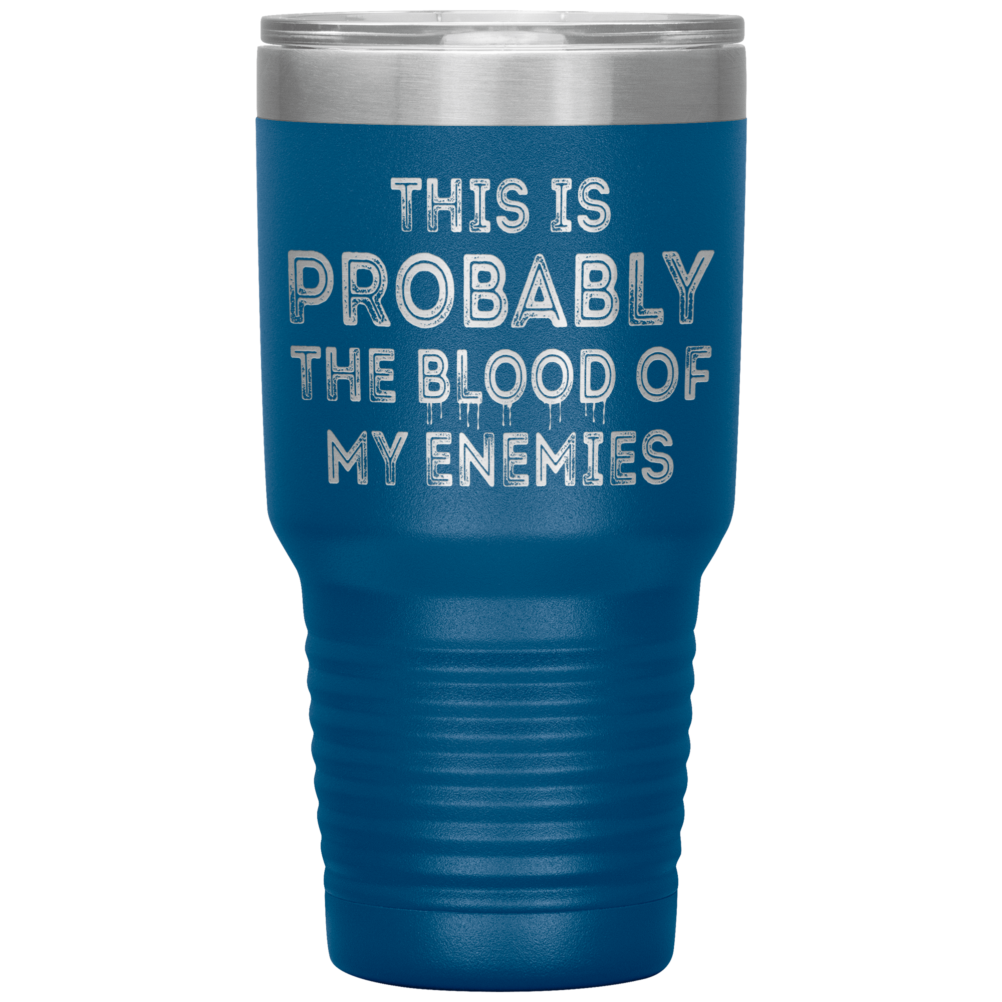 " THE BLOOD OF MY ENEMIES " TUMBLER