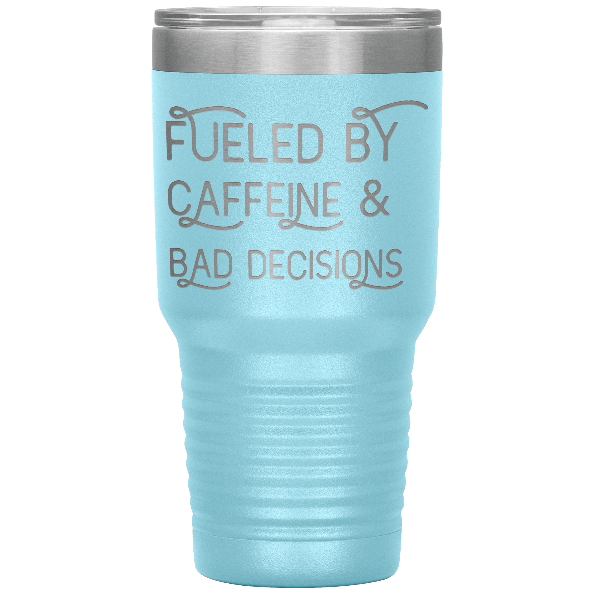 FUELED BY CAFFEINE AND BAD DECISIONS - TUMBLER
