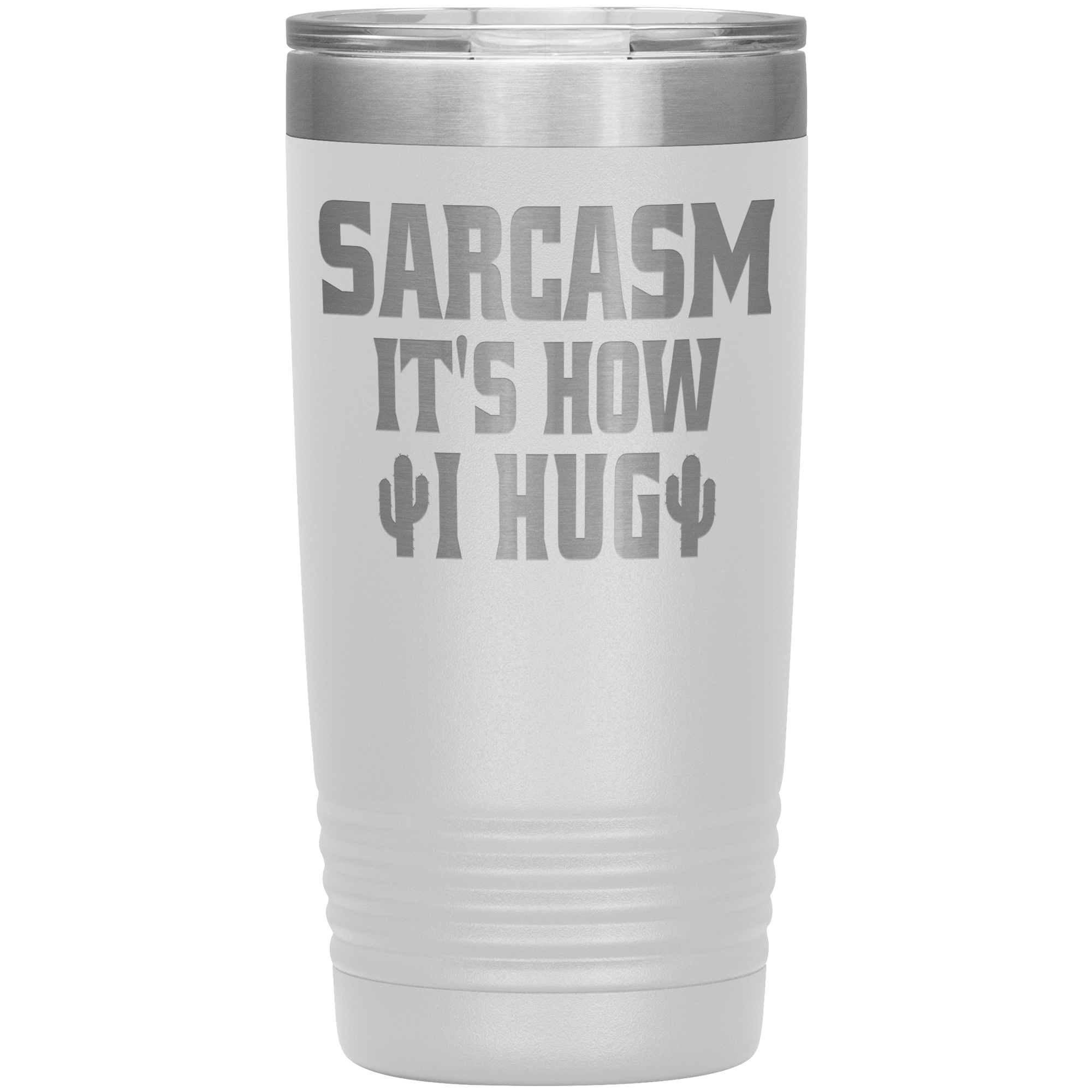 " SARCASM IT'S HOW I HUG " TUMBLER