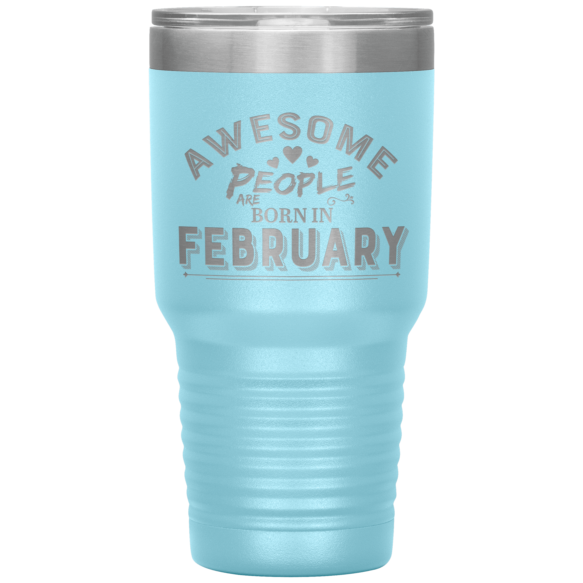 "AWESOME PEOPLE ARE BORN IN FEBRUARY" Tumbler