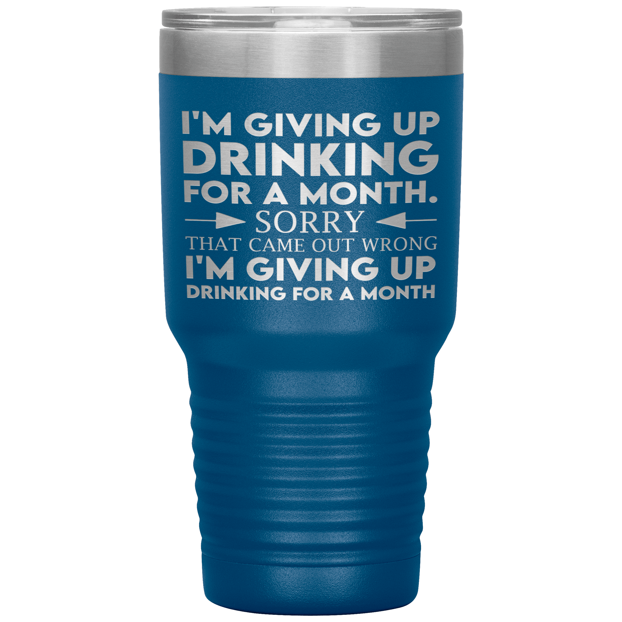 "I'M GIVING UP DRINKING FOR A MONTH"TUMBLER