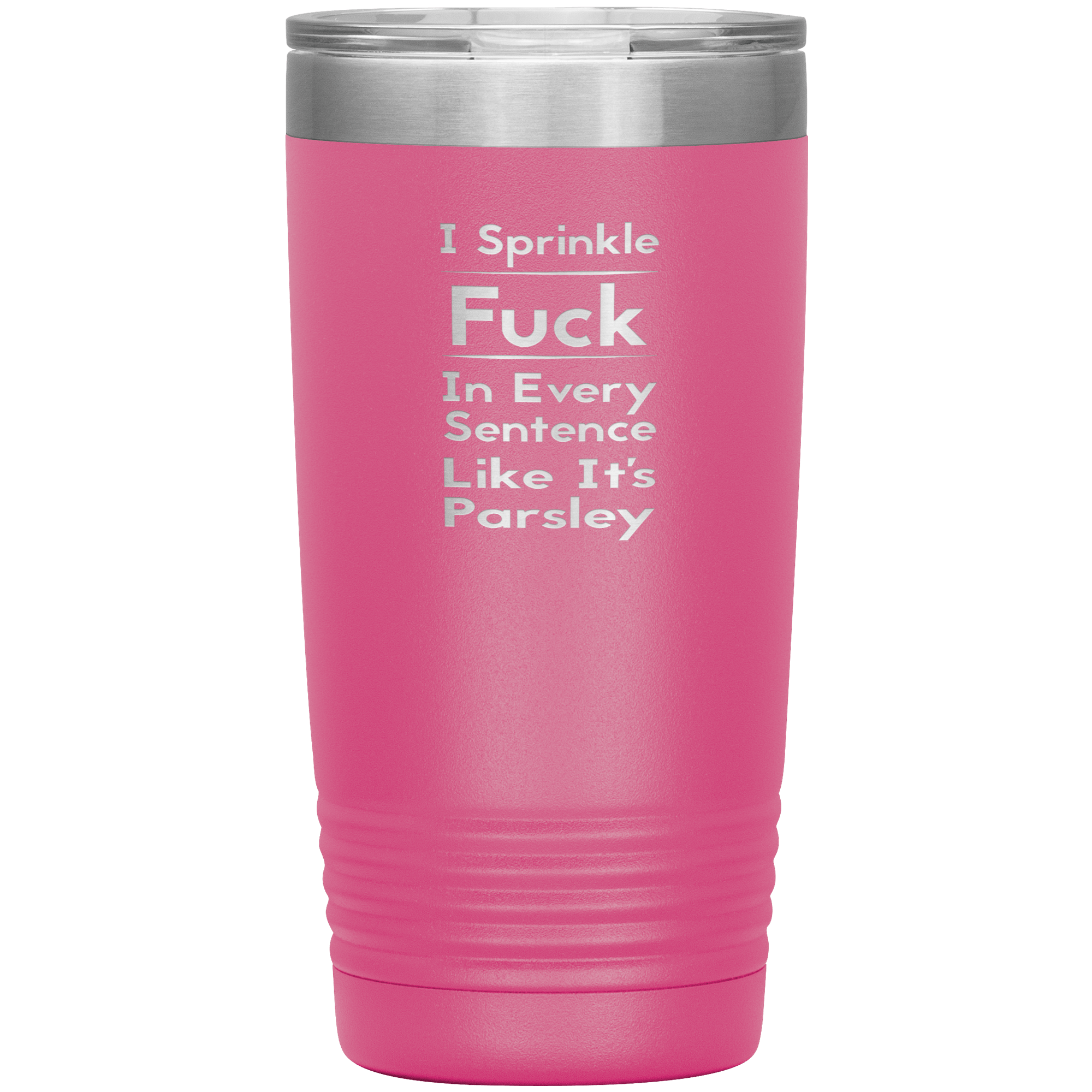 " SPRINKLE FUCK IN EVERY SENTENCE " TUMBLER