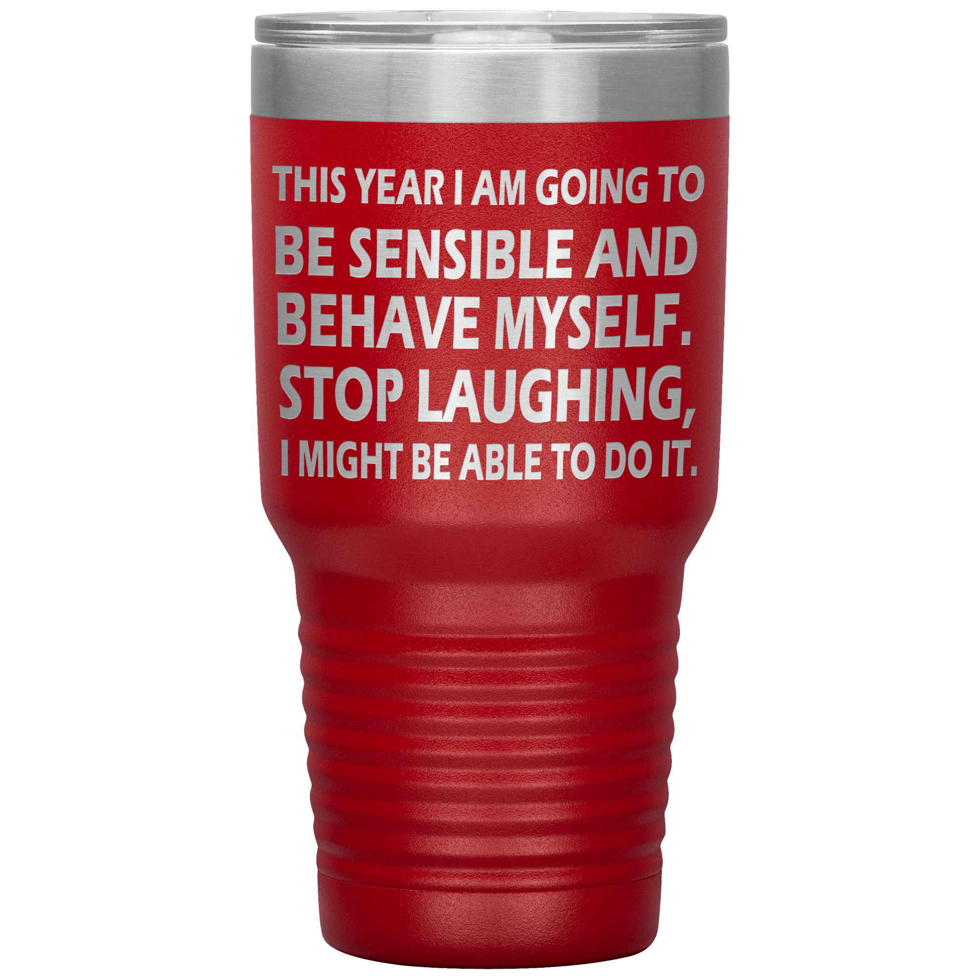 " THIS YEAR I AM GOING TO BE SENSIBLE" TUMBLER