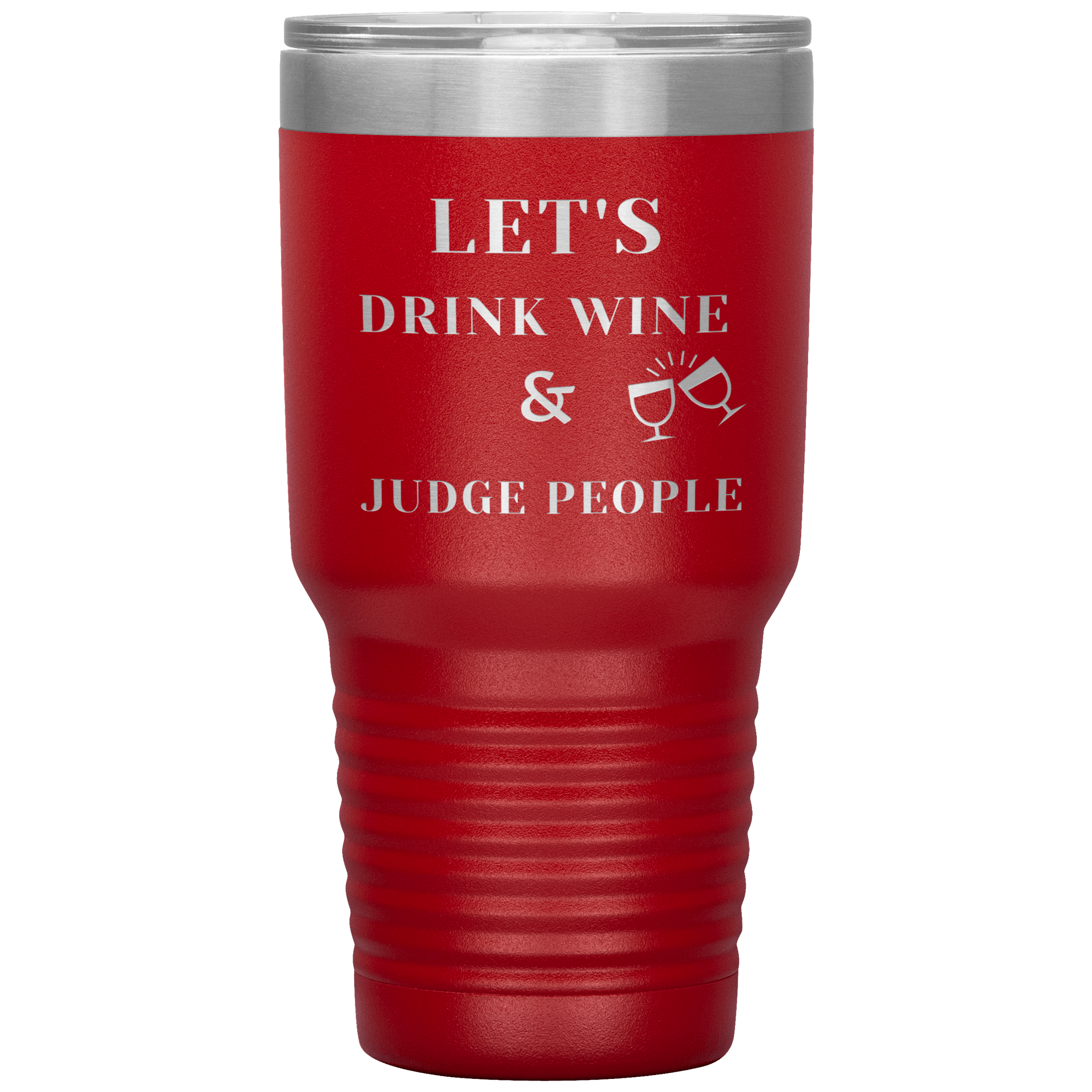 "LET'S DRINK WINE & JUDGE PEOPLE"Tumbler