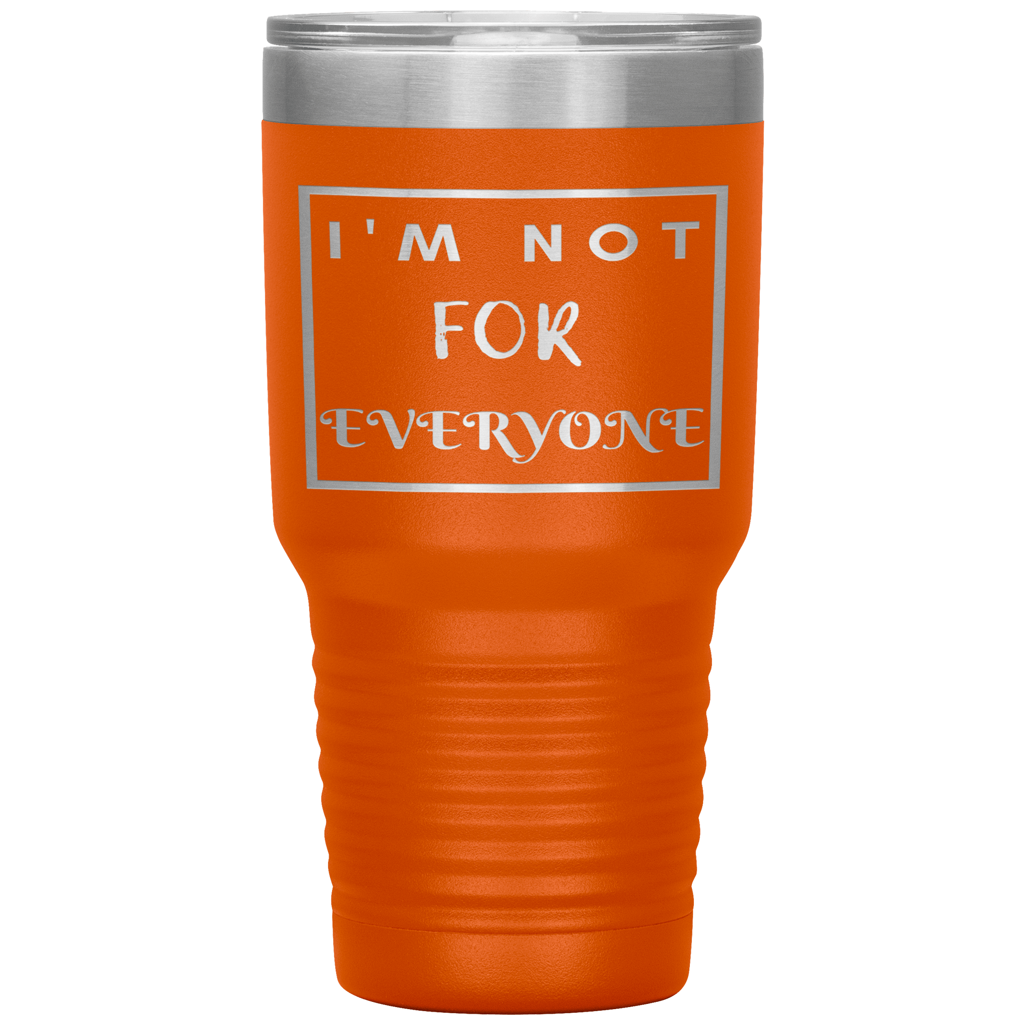 "I'M NOT FOR EVERYONE"TUMBLER