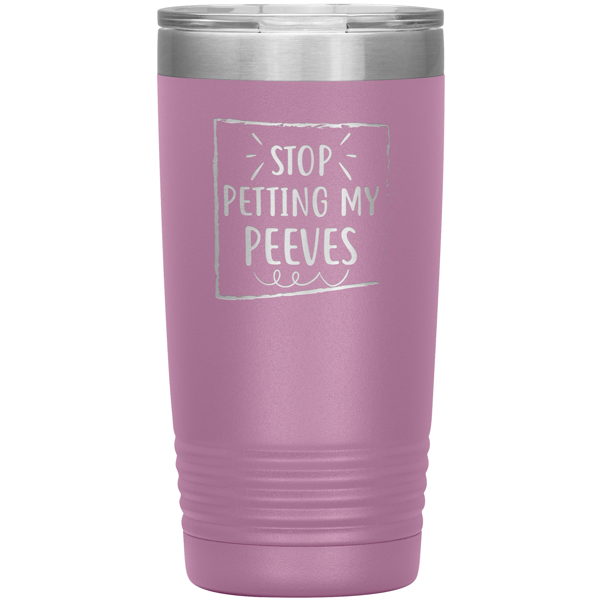 " STOP PETTING MY PEEVES " TUMBLER