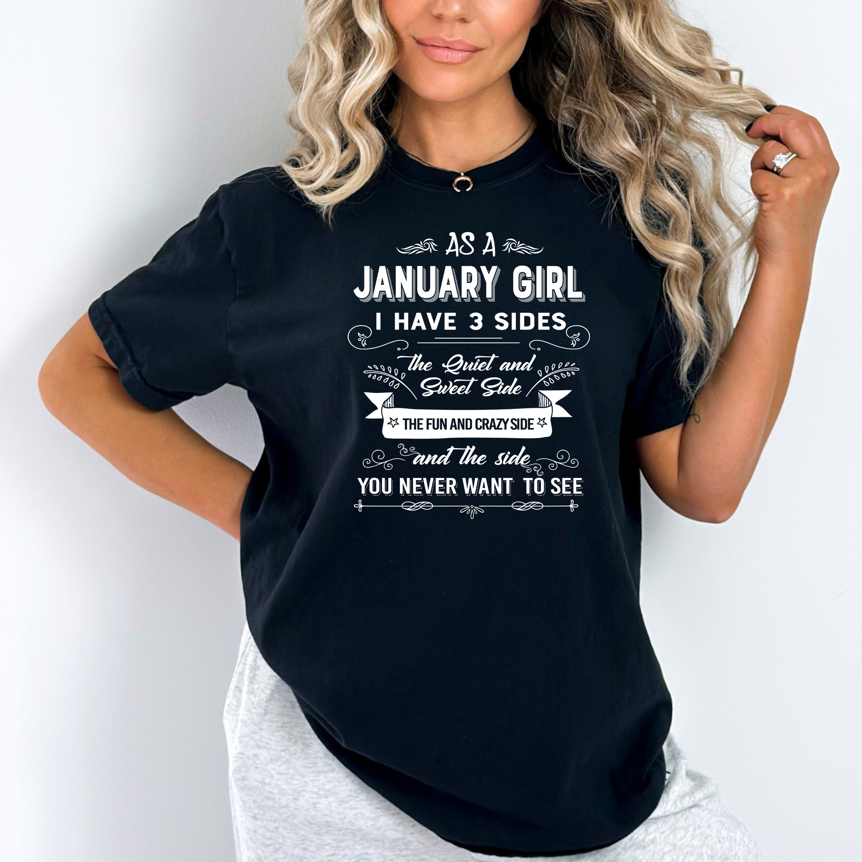 As A January Girl I Have 3 Sides- Bella Canvas Super Soft Cotton - Few Left.