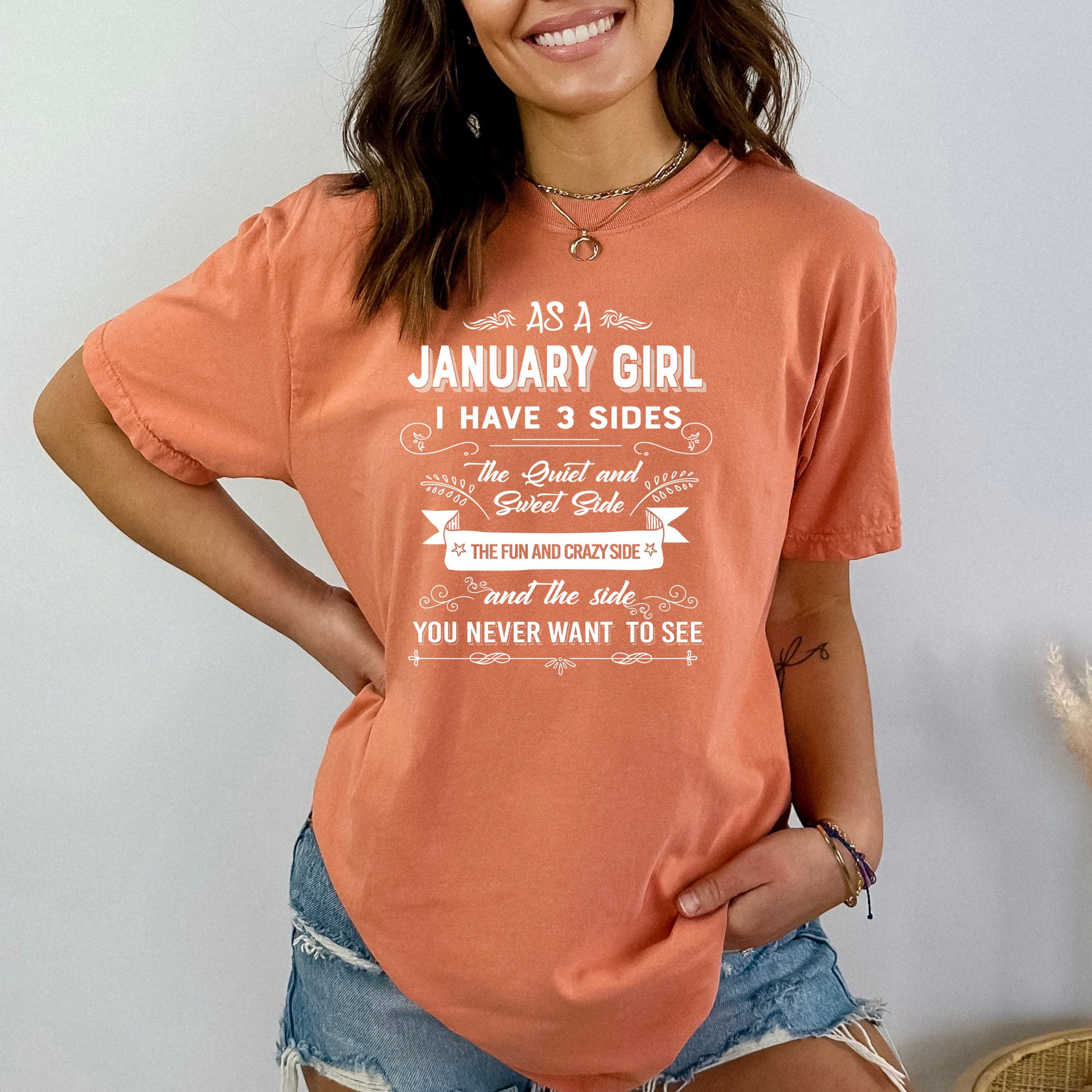 As A January Girl I Have 3 Sides- Bella Canvas Super Soft Cotton - Few Left.