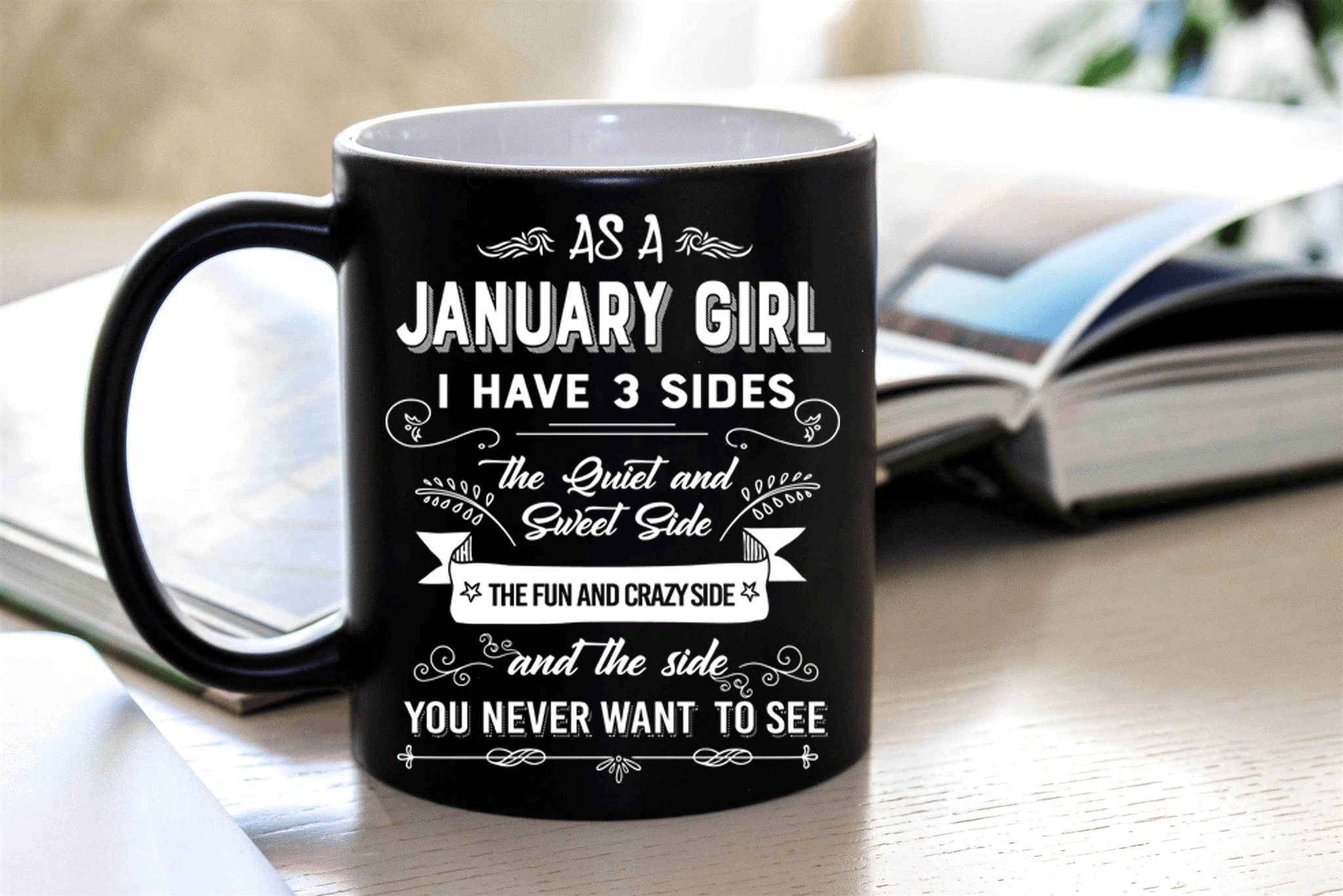 "As A January Girl I have Three Sides The Quite And Sweet side"