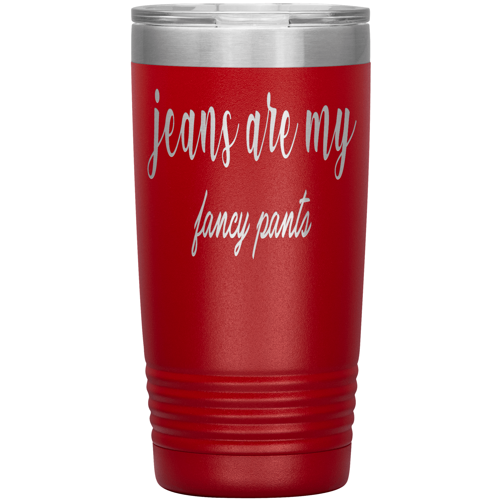 " JEANS ARE MY FANCY PANTS " TUMBLER