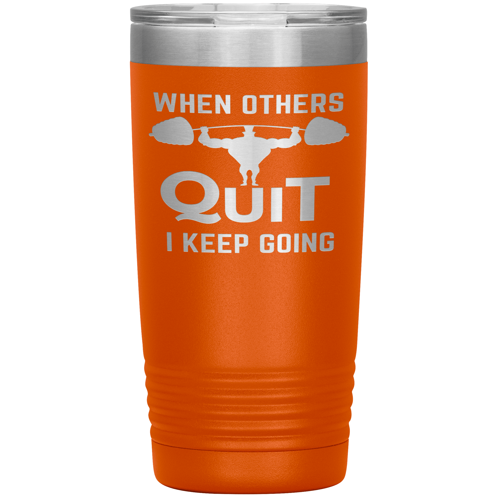 "WHEN OTHERS QUIT I KEEP GOING"TUMBLER