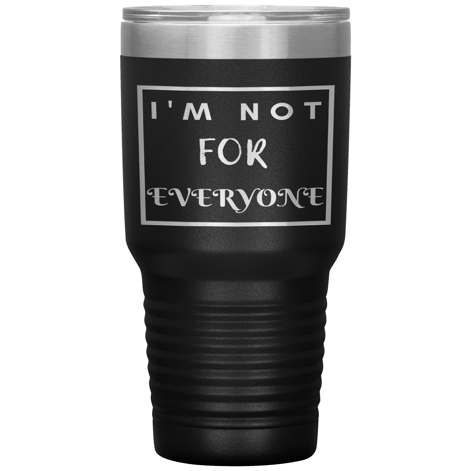 "I'M NOT FOR EVERYONE"TUMBLER