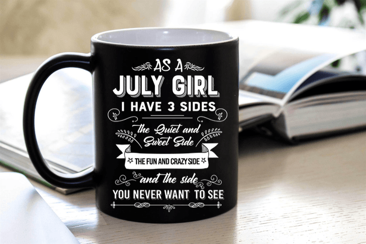 "As A July Girl I have Three Sides The Quite And Sweet side"