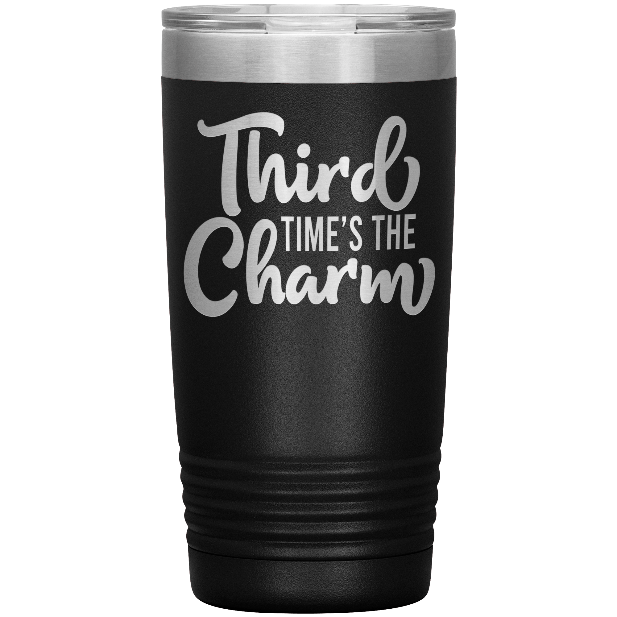 " THIRD TIME'S THE CHARM "  TUMBLER