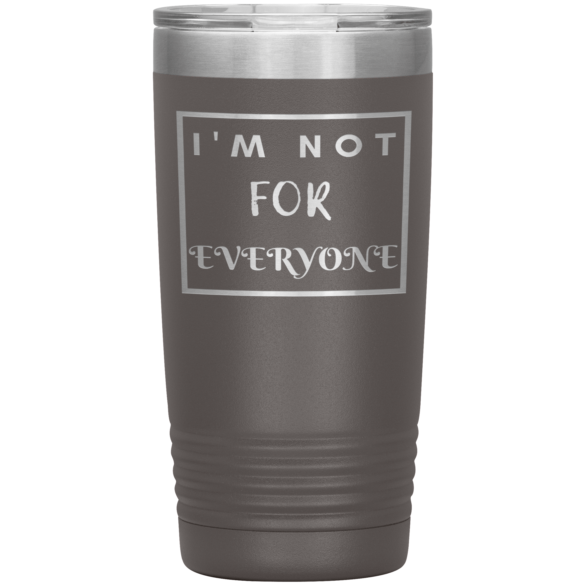 "I'M NOT FOR EVERYONE"TUMBLER