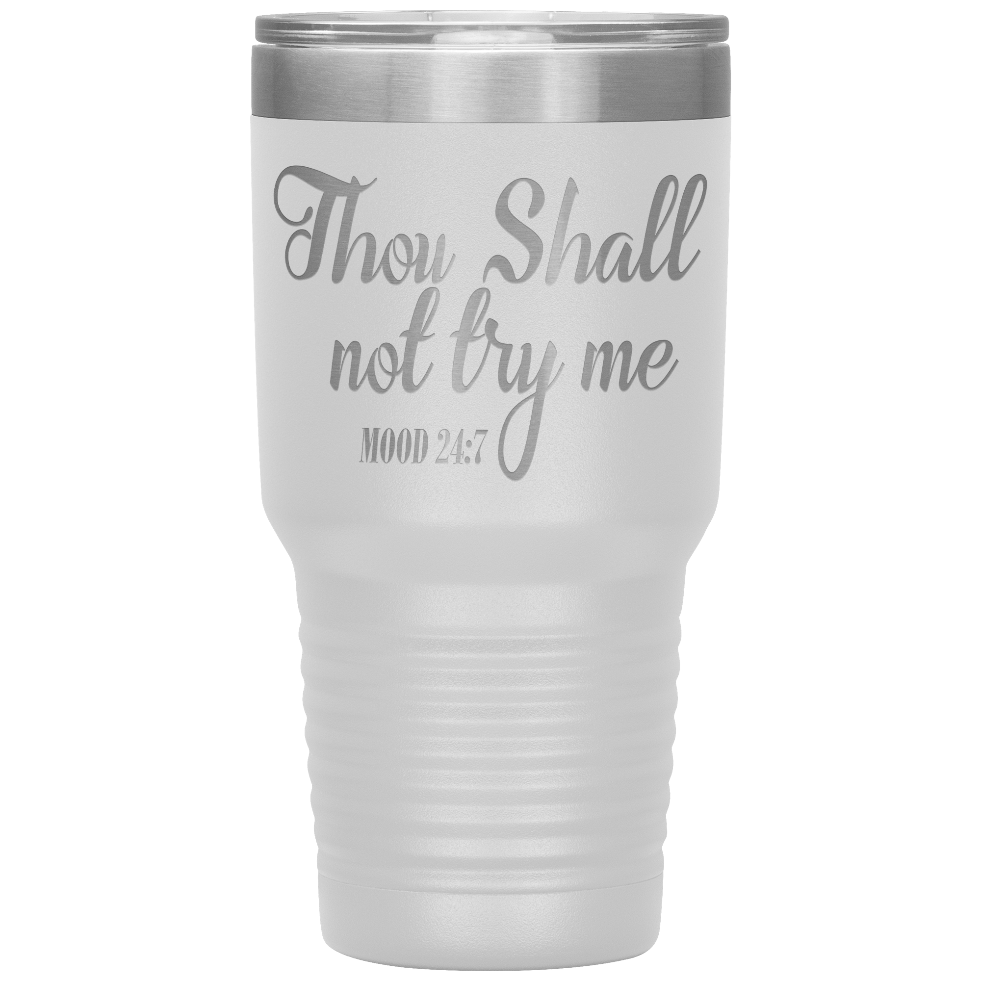 " THOUGH SHALL NOT TRY ME "   TUMBLER