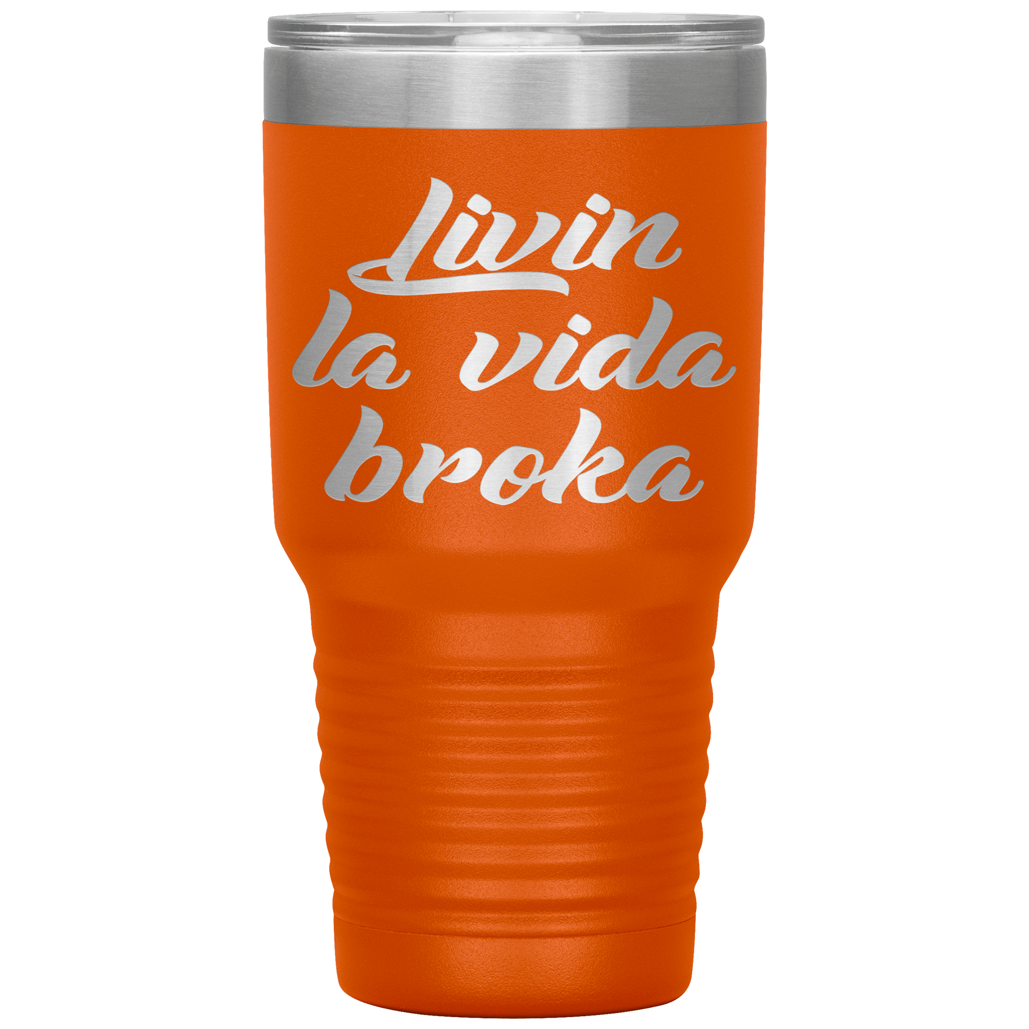 " LIVIN LA VIDA BROKA " TUMBLER