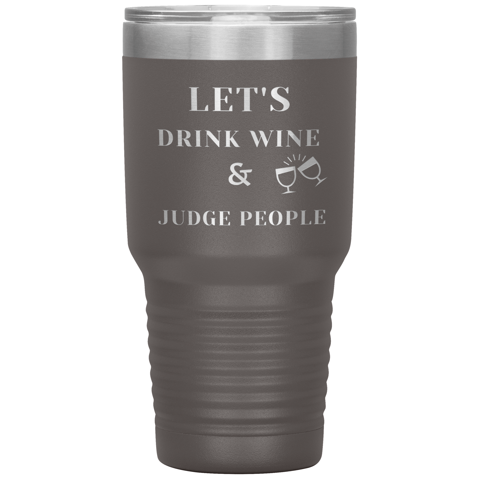 "LET'S DRINK WINE & JUDGE PEOPLE"Tumbler