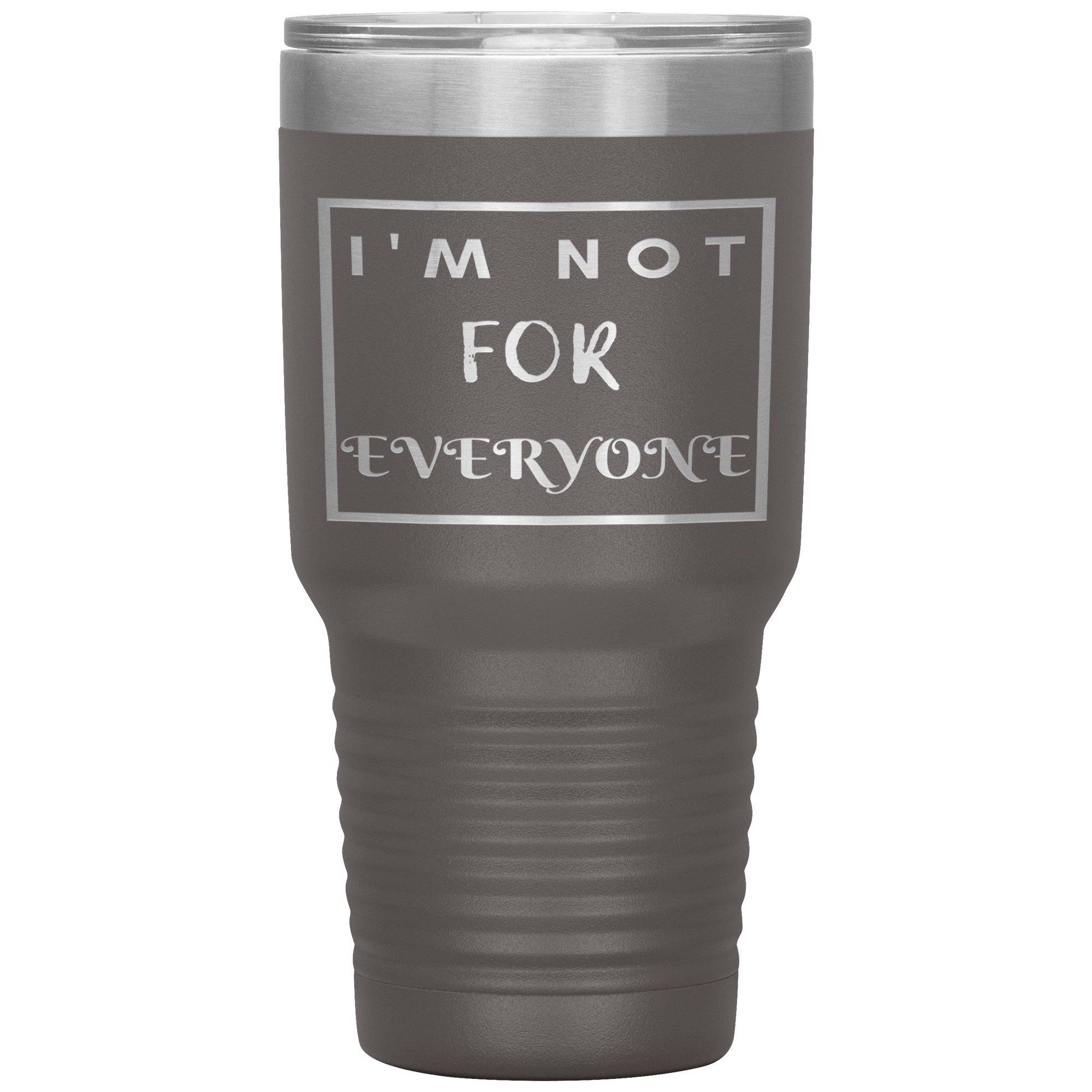 "I'M NOT FOR EVERYONE"TUMBLER