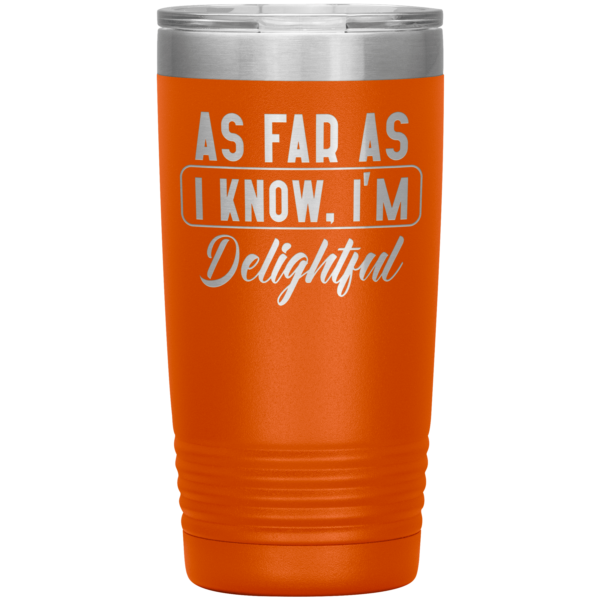 "AS FAR AS I KNOW.I'M DELIGHTFUL"TUMBLER