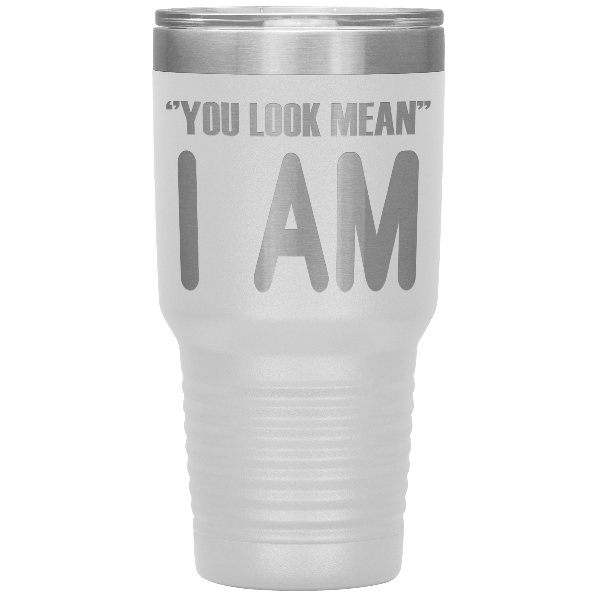 " YOU LOOK MEAN I AM " TUMBLER