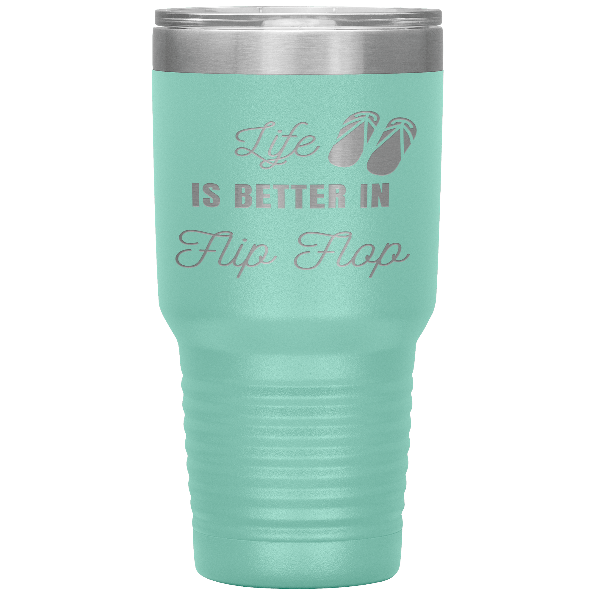 "LIFE IS BETTER IN FLIP FLOP"Tumbler