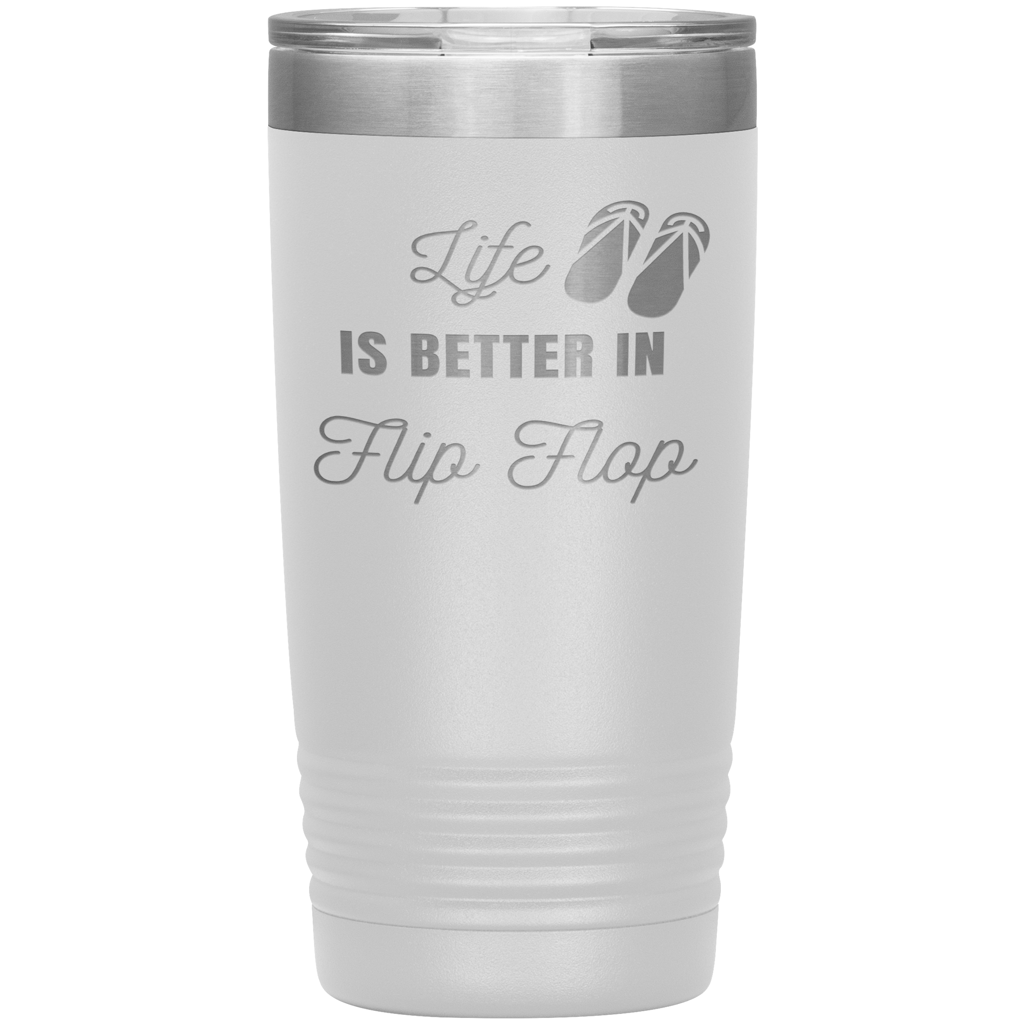 "LIFE IS BETTER IN FLIP FLOP"Tumbler