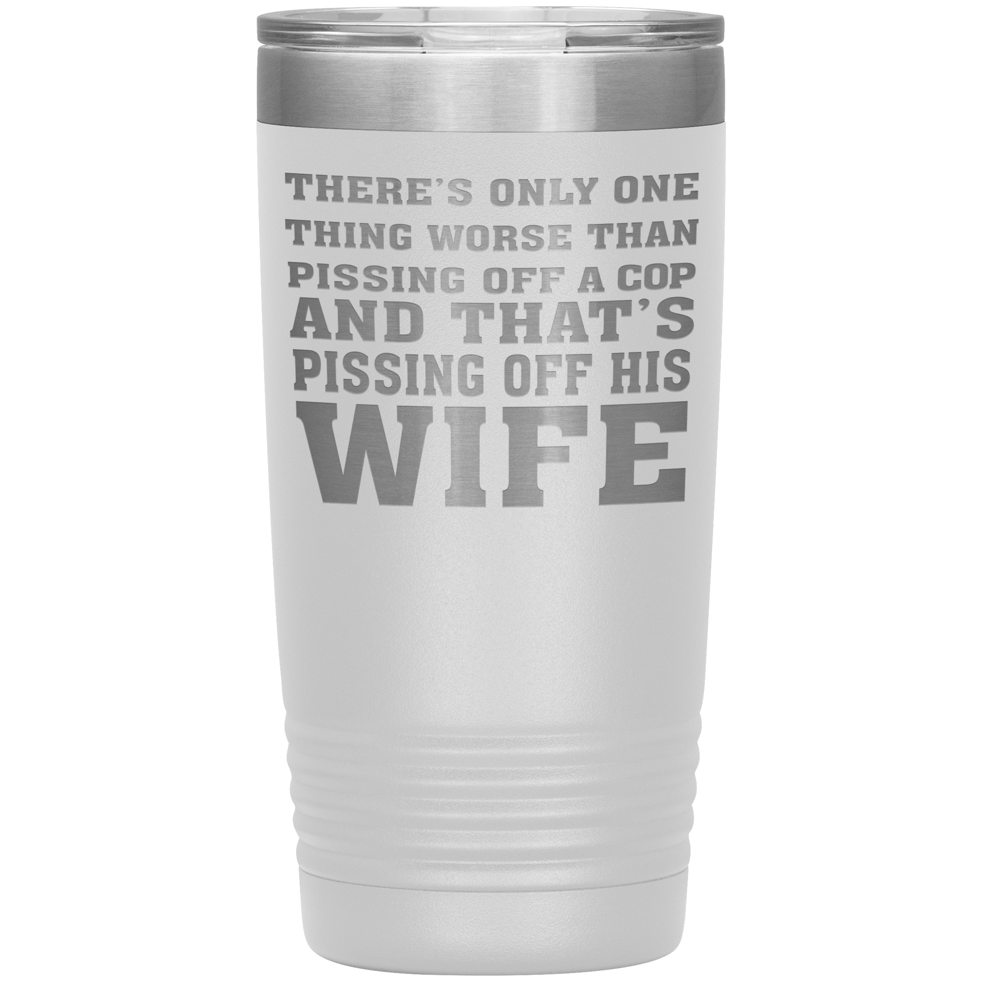 " NOTHING IS MORE WORSE THAN PISSING OF A COP'S WIFE"